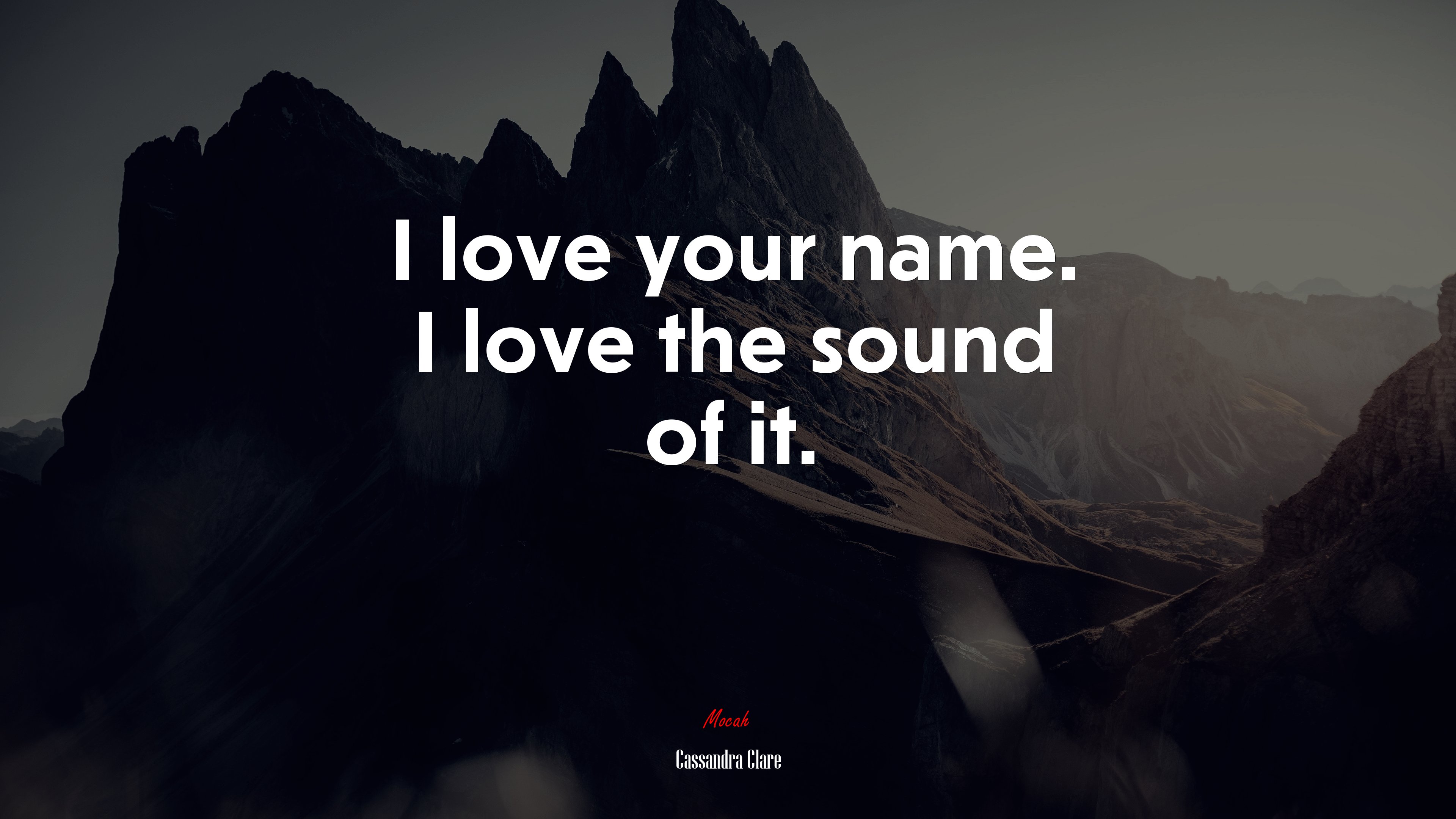 I love your name. I love the sound of it. | Cassandra Clare quote HD Wallpaper
