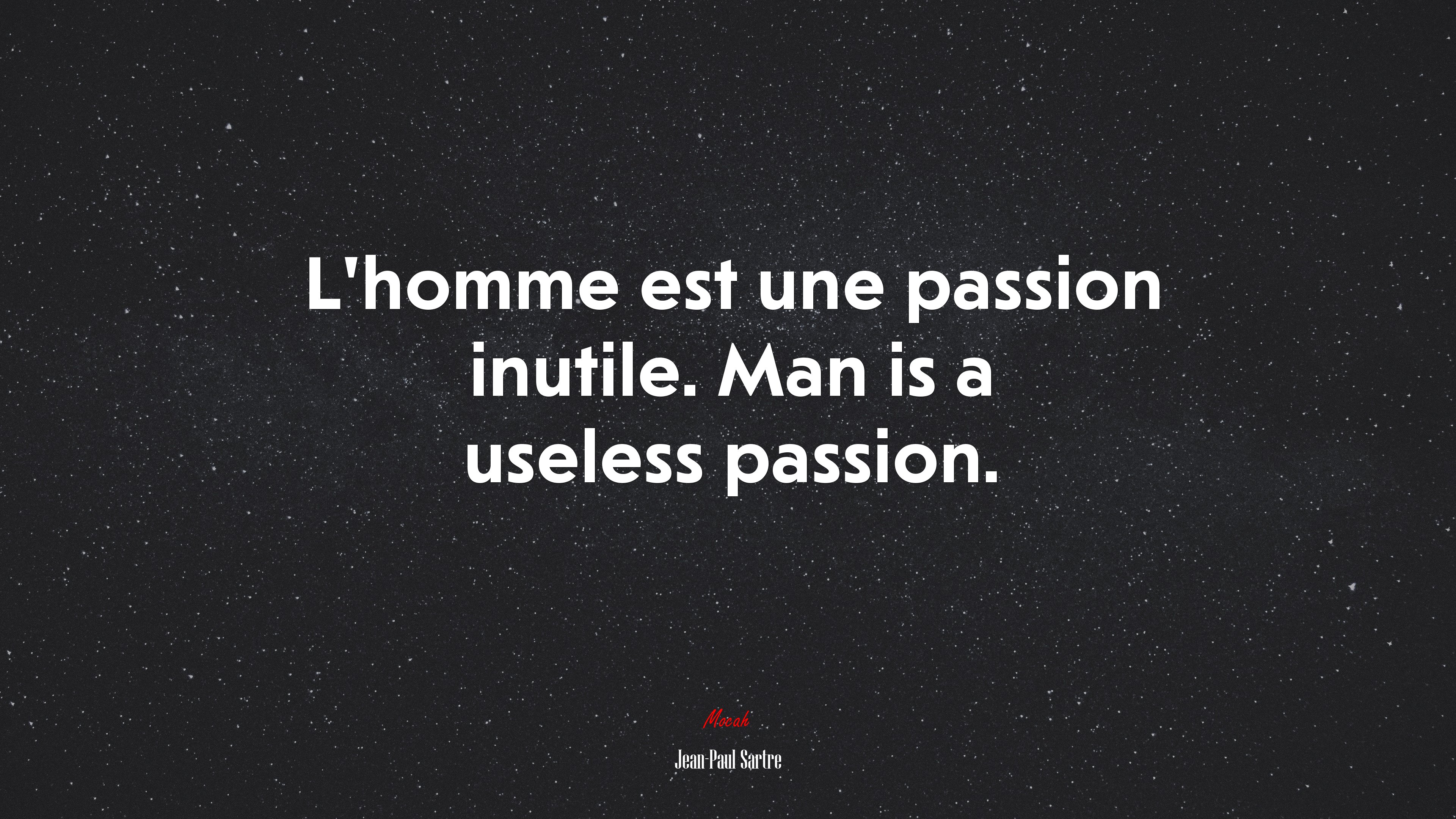 L’homme est une passion inutile. Man is a useless passion. | Jean-Paul Sartre quote HD Wallpaper