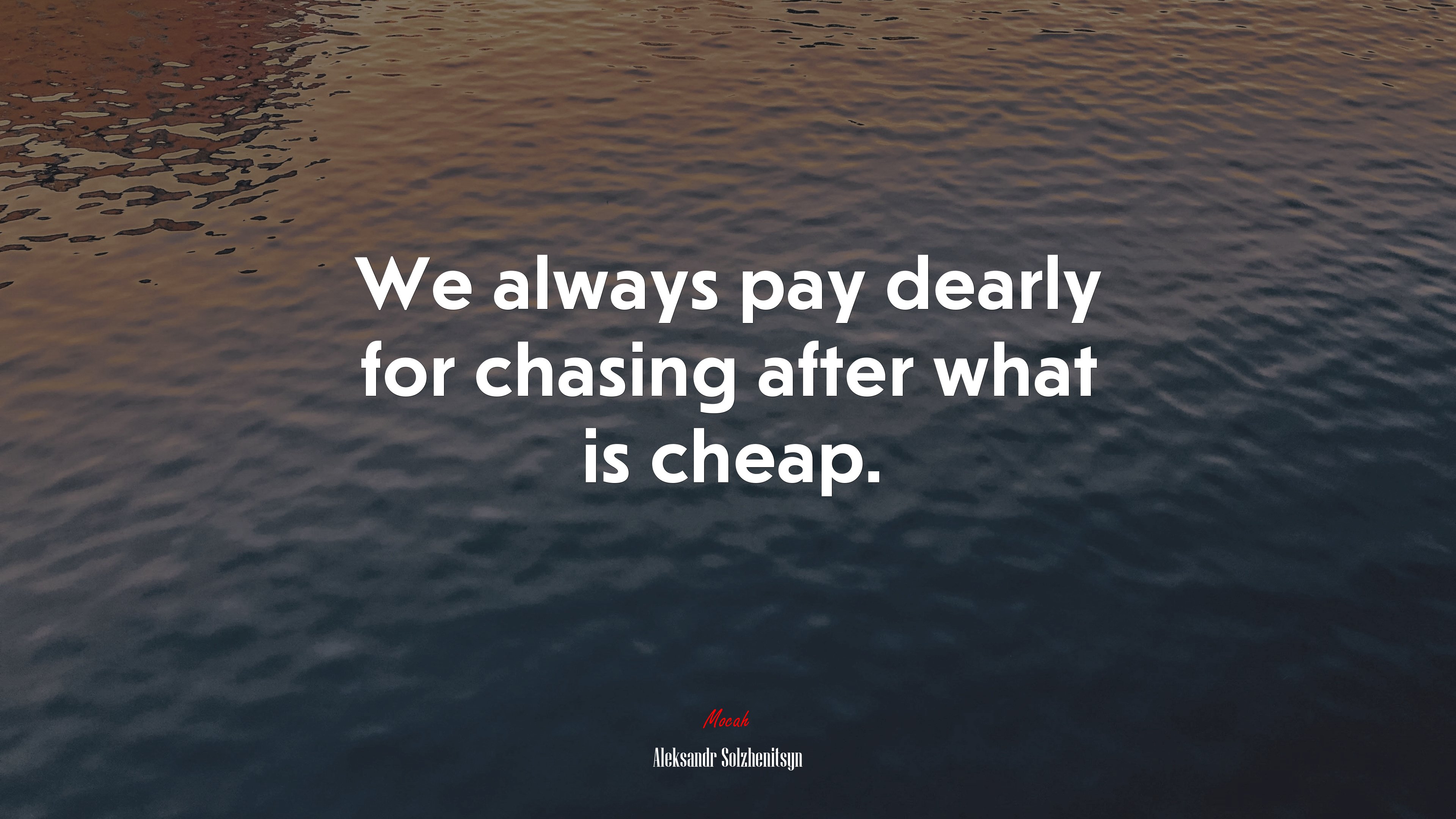 We always pay dearly for chasing after what is cheap. | Aleksandr Solzhenitsyn quote HD Wallpaper