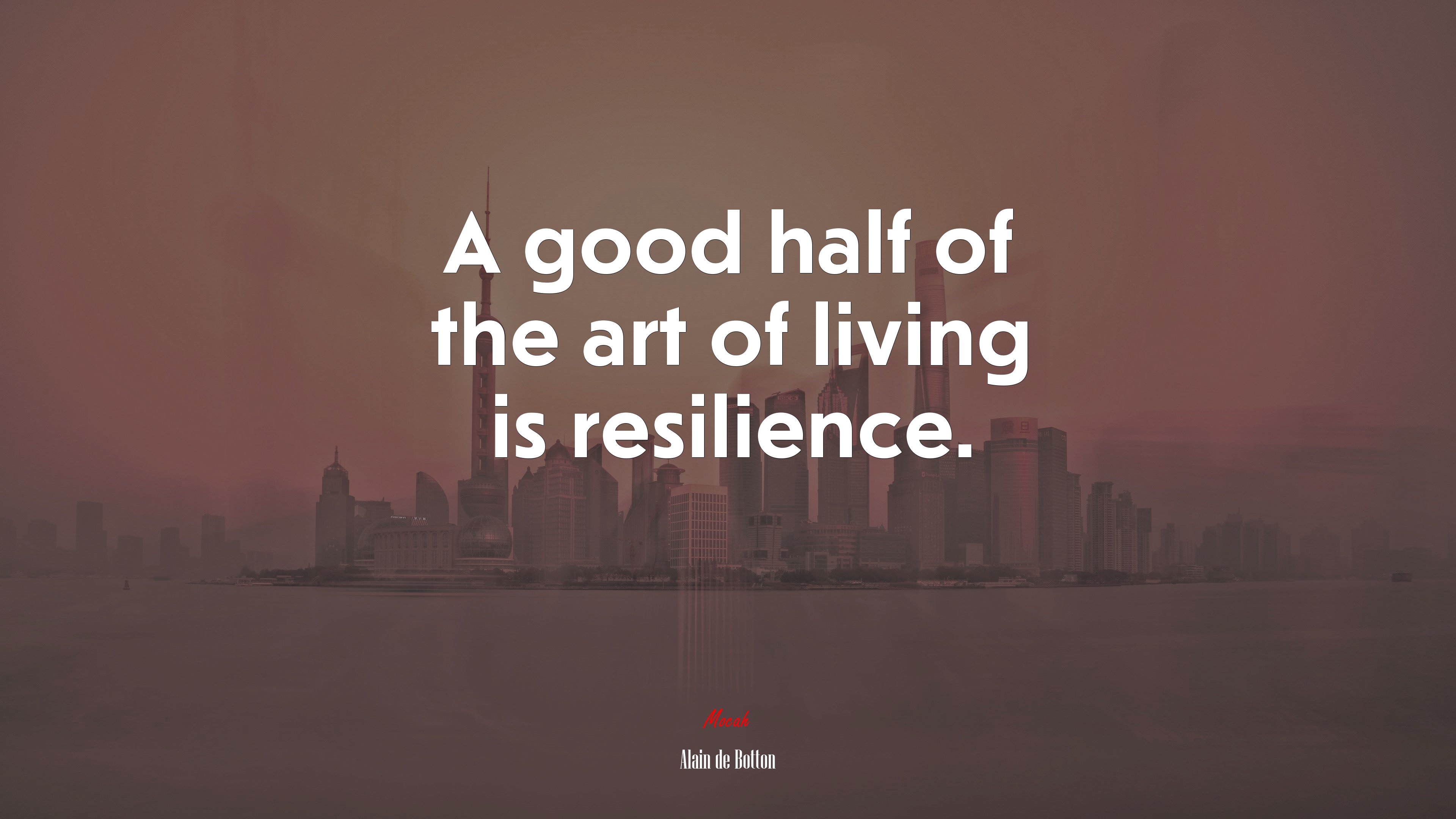 A good half of the art of living is resilience. | Alain de Botton quote HD Wallpaper