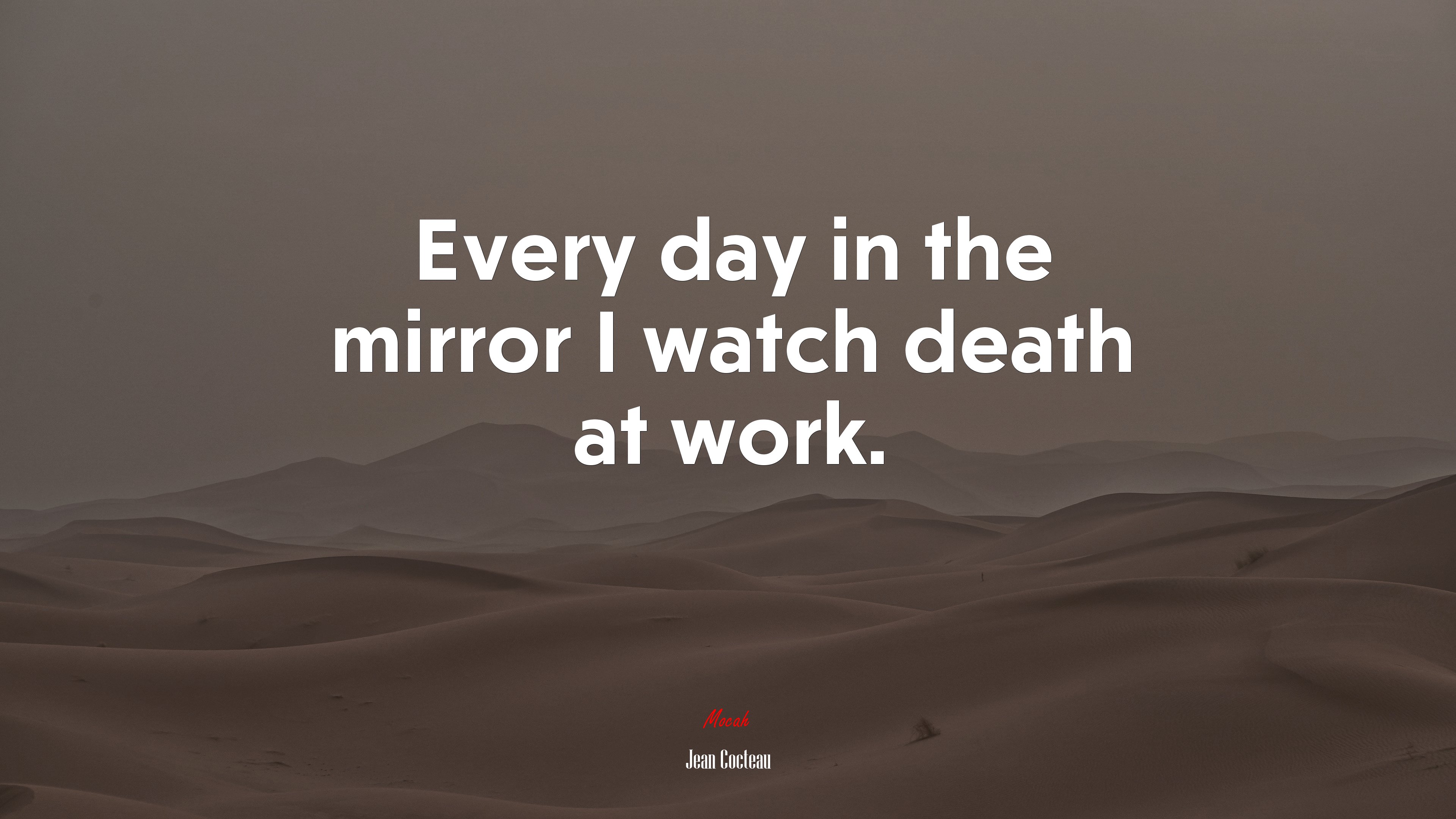 Every day in the mirror I watch death at work. | Jean Cocteau quote HD Wallpaper