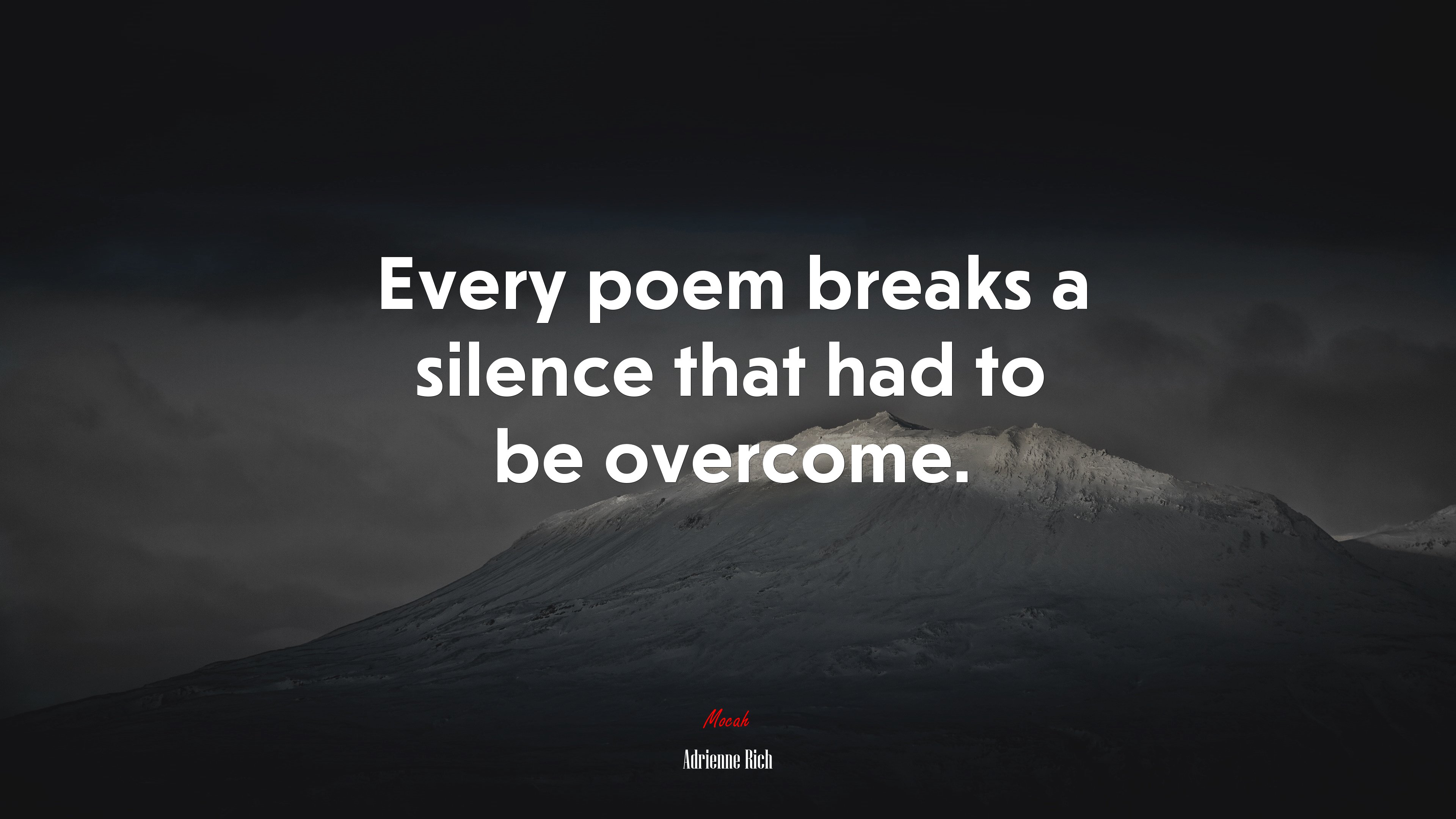Every poem breaks a silence that had to be overcome. | Adrienne Rich quote HD Wallpaper