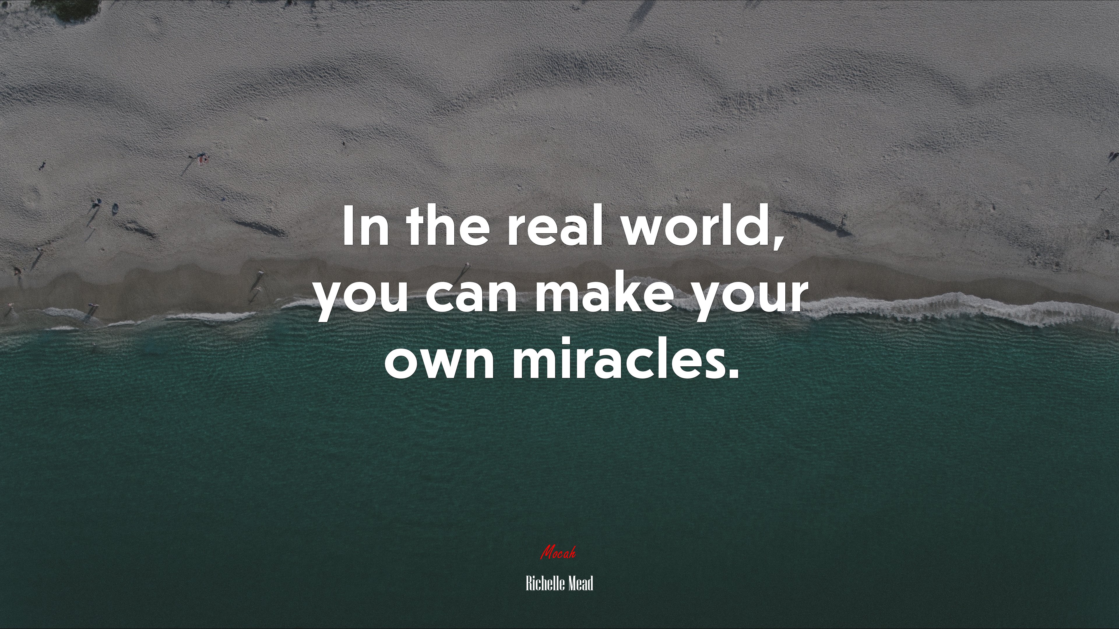 In the real world, you can make your own miracles. | Richelle Mead quote HD Wallpaper