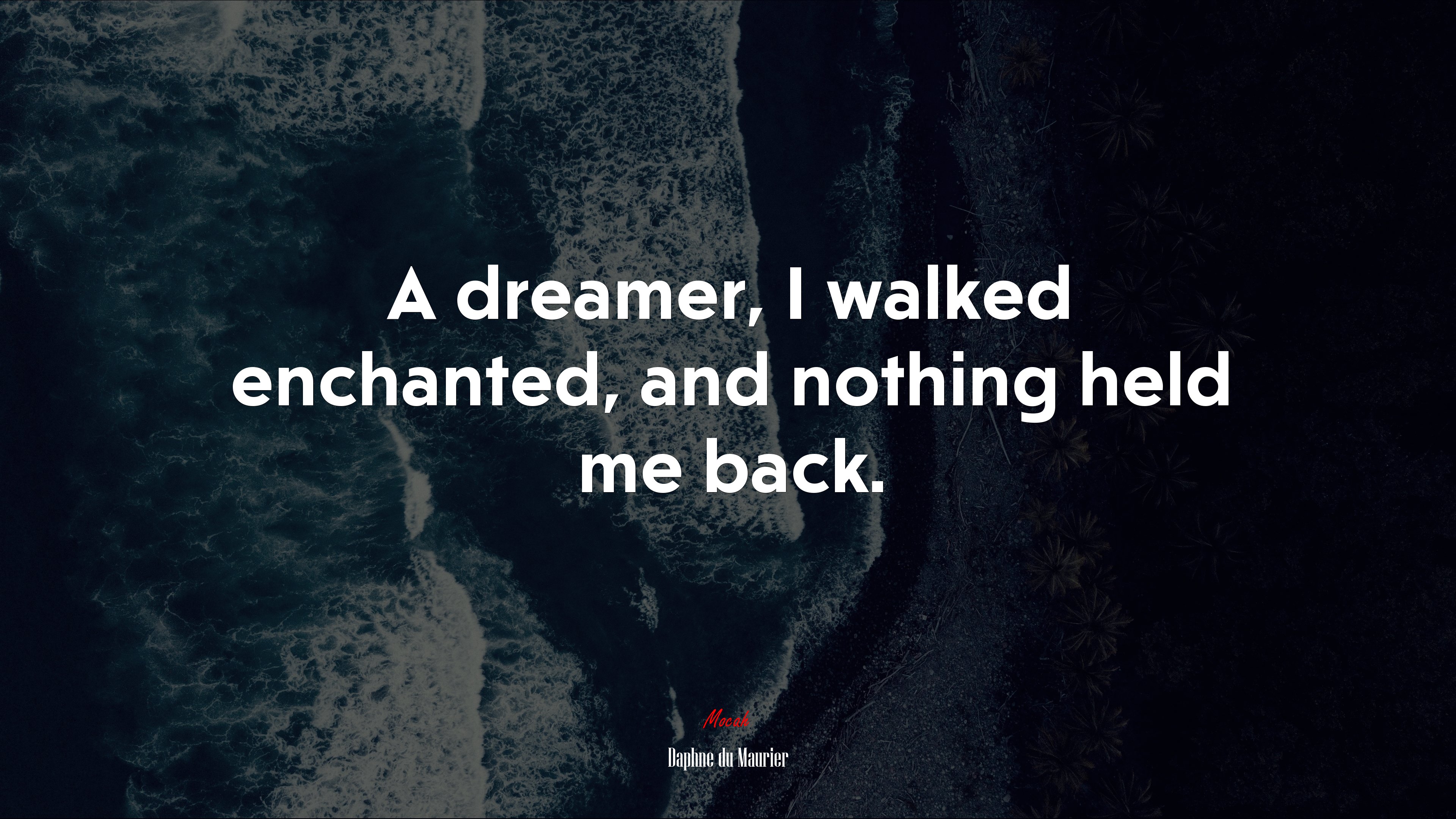 A dreamer, I walked enchanted, and nothing held me back. | Daphne du Maurier quote HD Wallpaper