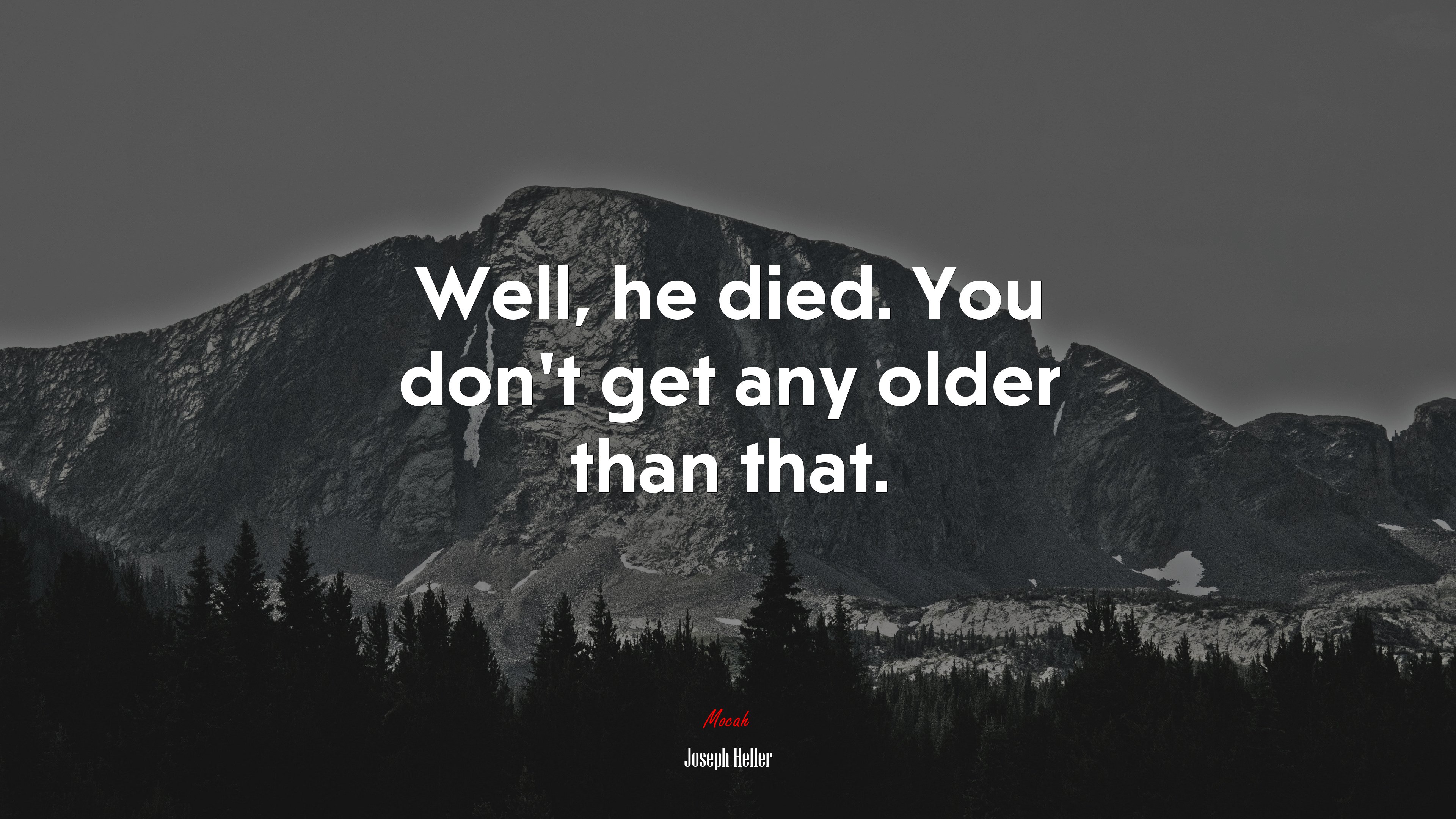 Well, he died. You don’t get any older than that. | Joseph Heller quote HD Wallpaper