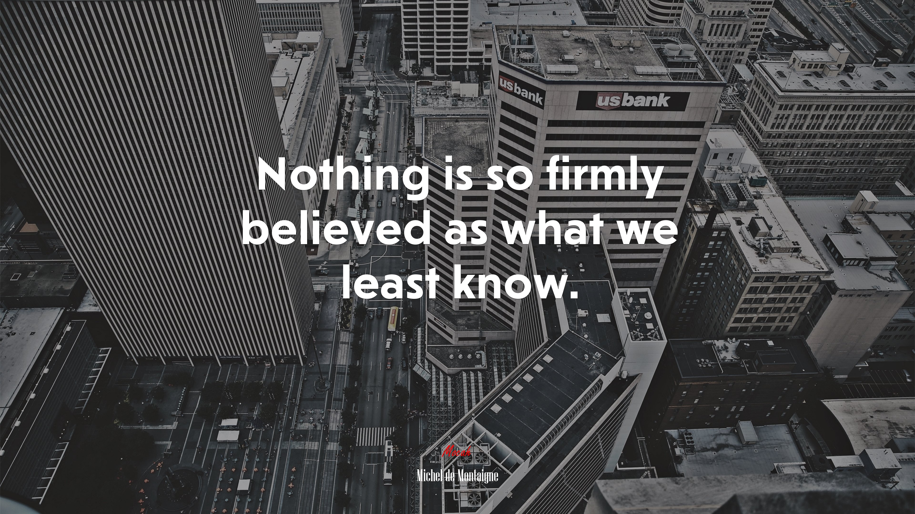 Nothing is so firmly believed as what we least know. | Michel de Montaigne quote HD Wallpaper