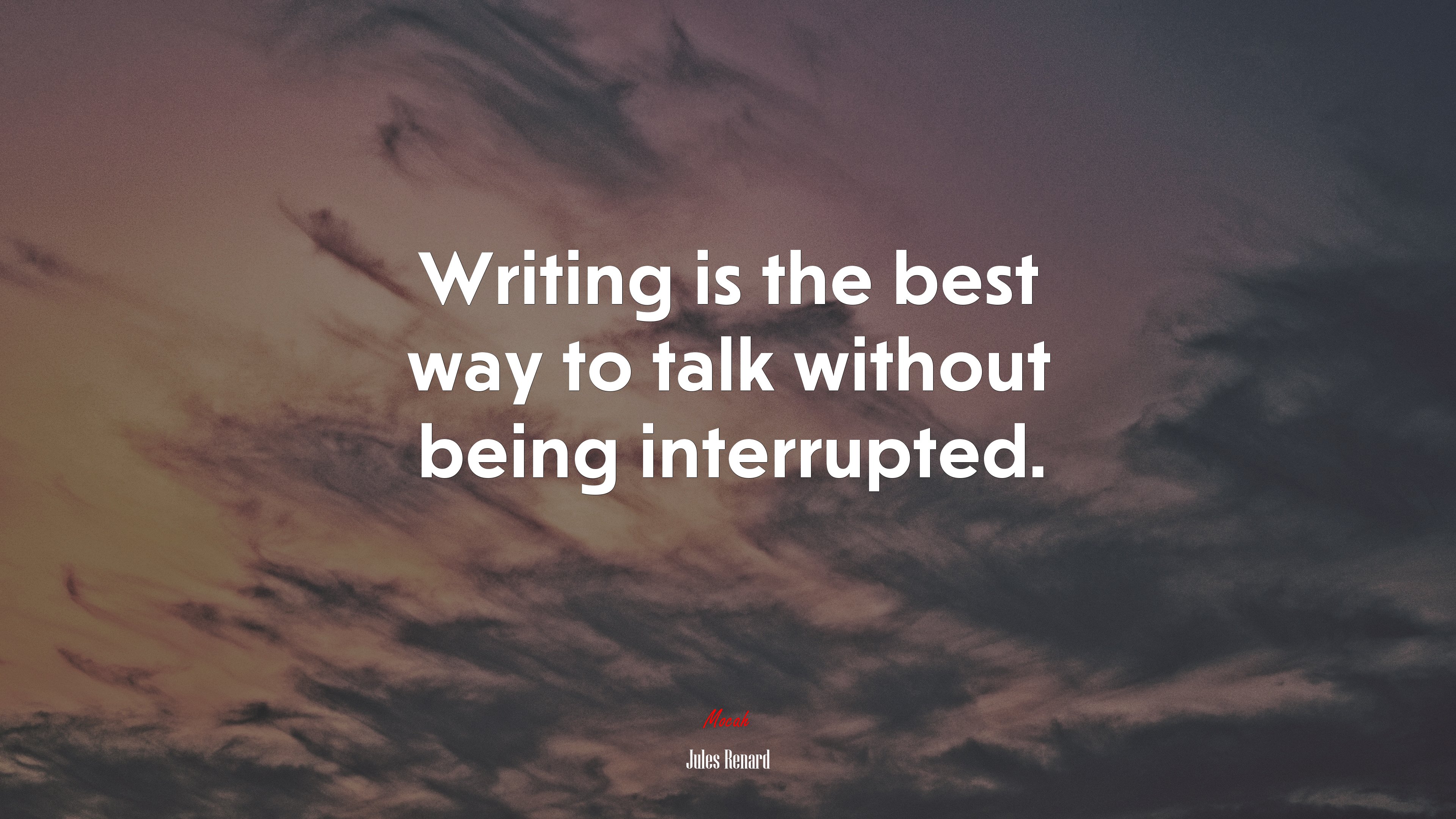 Writing is the best way to talk without being interrupted. | Jules Renard quote HD Wallpaper