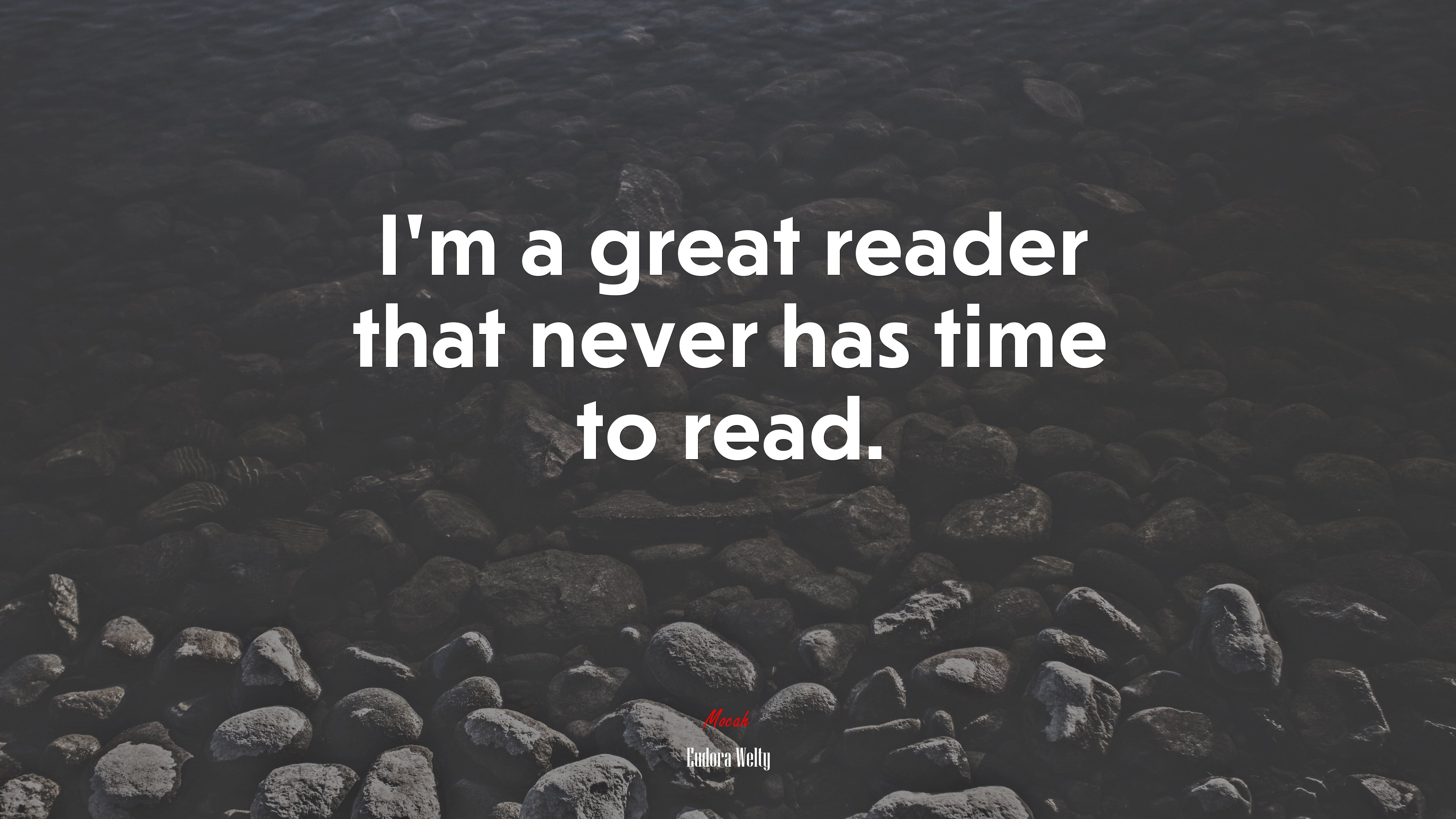 I’m a great reader that never has time to read. | Eudora Welty quote HD Wallpaper