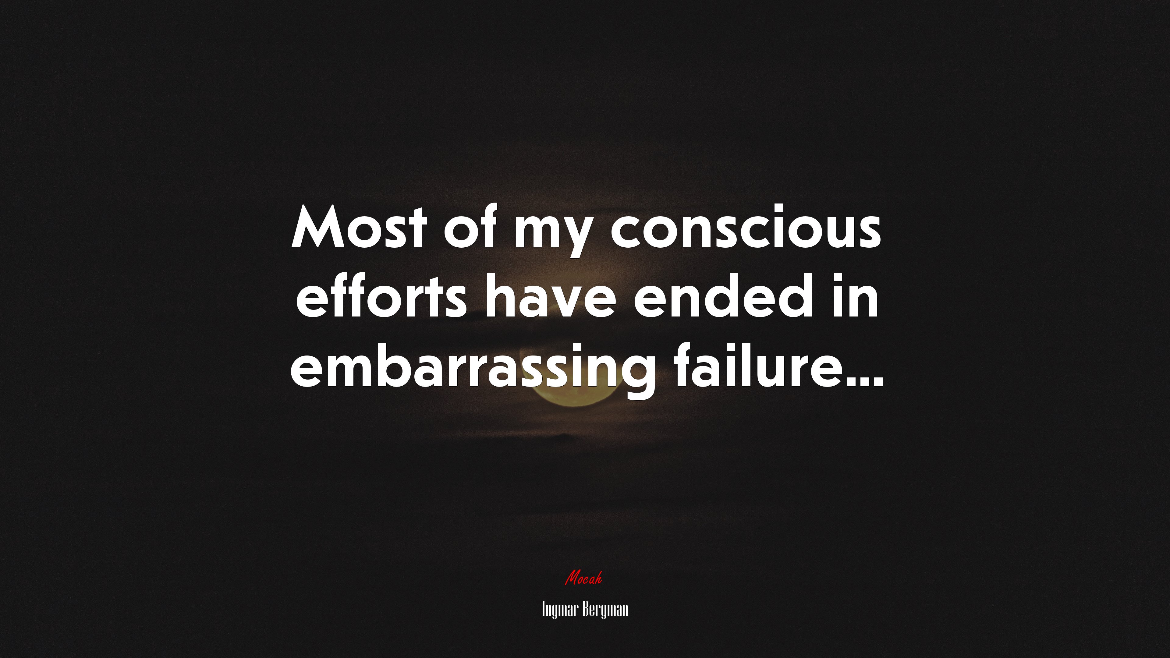 Most of my conscious efforts have ended in embarrassing failure... | Ingmar Bergman quote HD Wallpaper