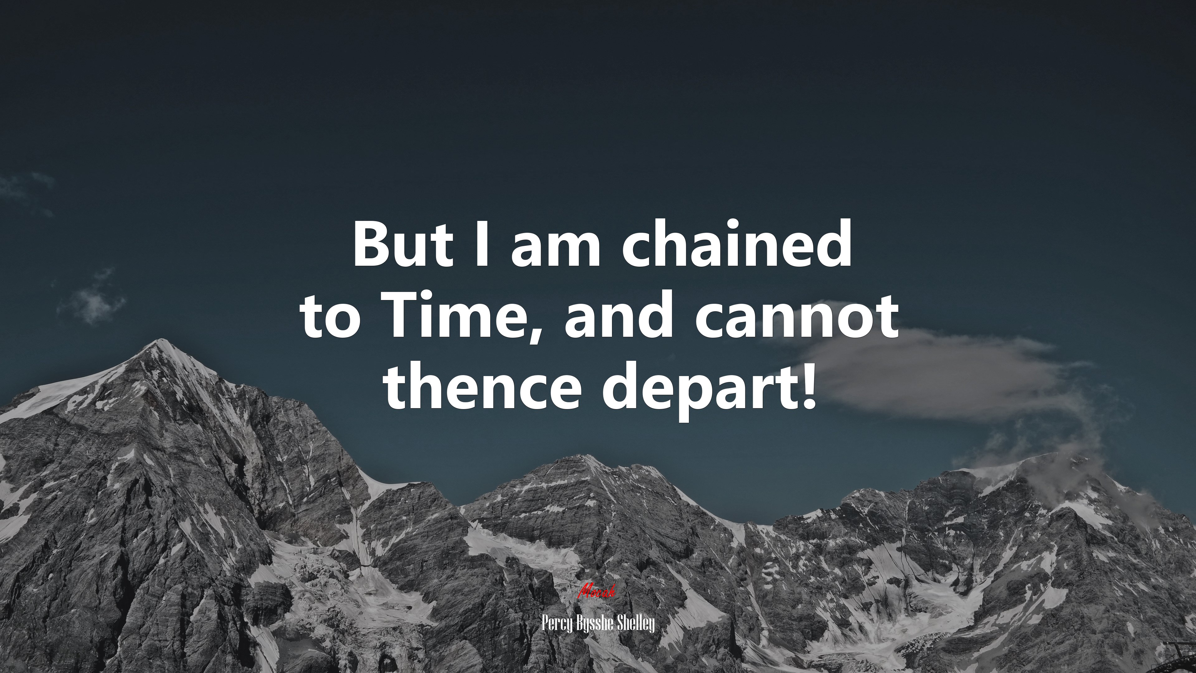 But I am chained to Time, and cannot thence depart! | Percy Bysshe Shelley quote HD Wallpaper