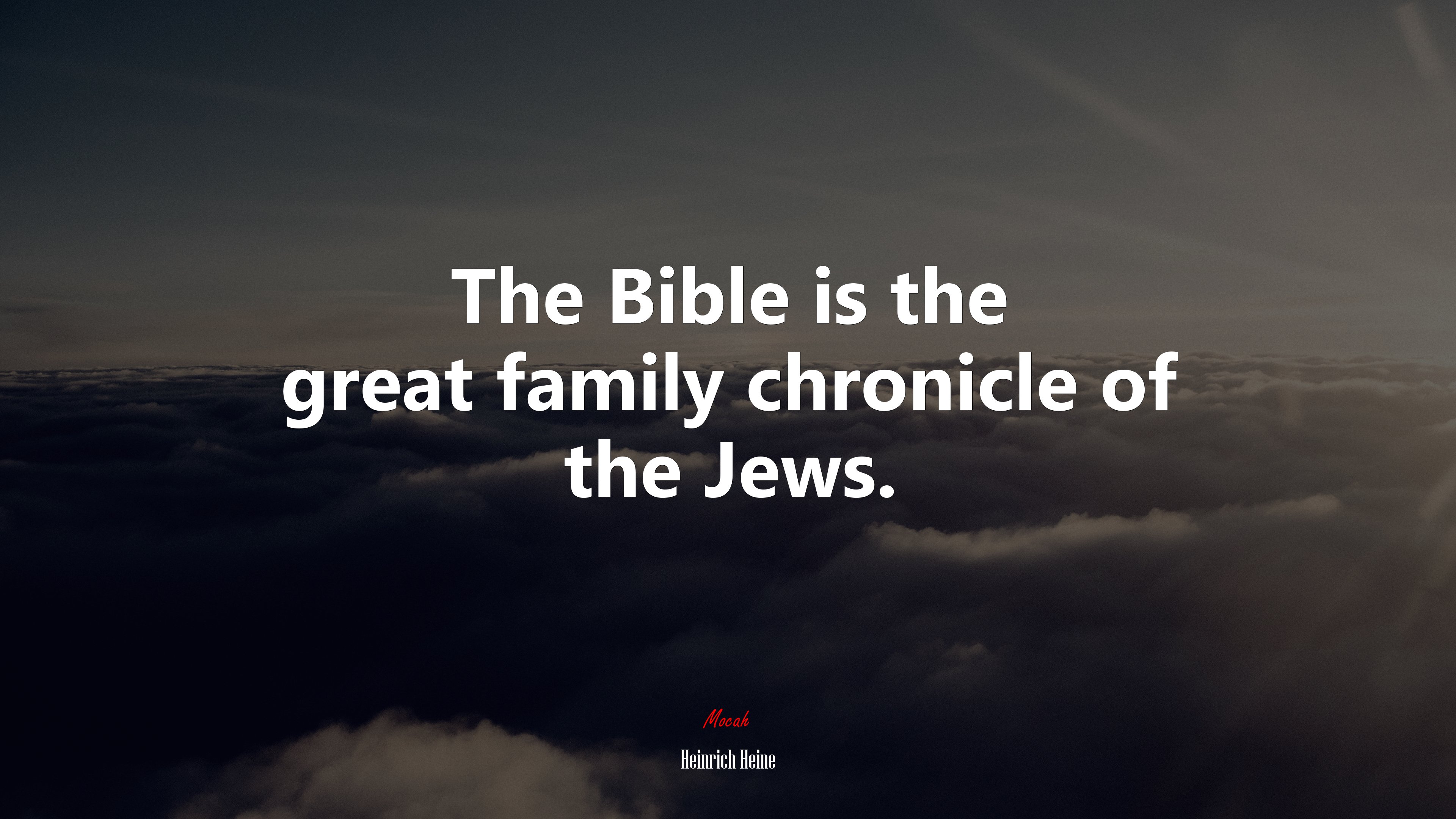 The Bible is the great family chronicle of the Jews. | Heinrich Heine quote HD Wallpaper