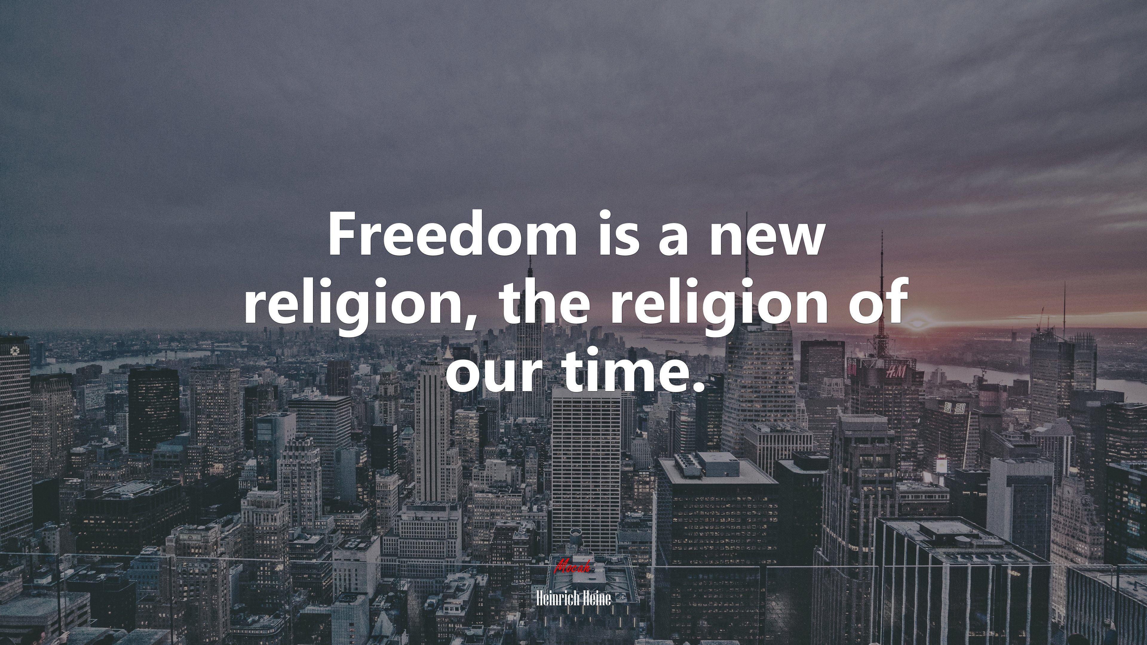 Freedom is a new religion, the religion of our time. | Heinrich Heine quote HD Wallpaper