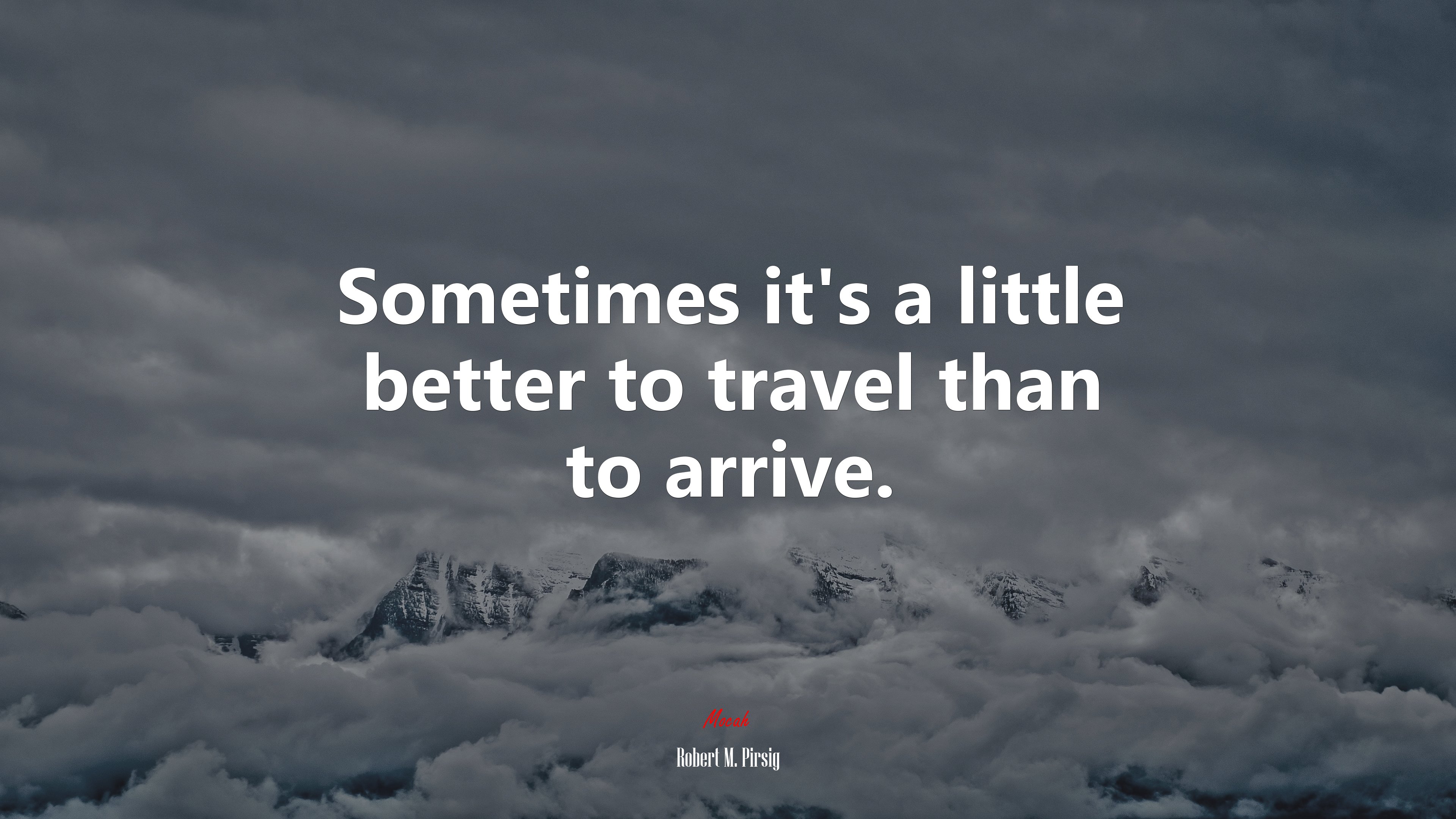 Sometimes it’s a little better to travel than to arrive. | Robert M. Pirsig quote HD Wallpaper