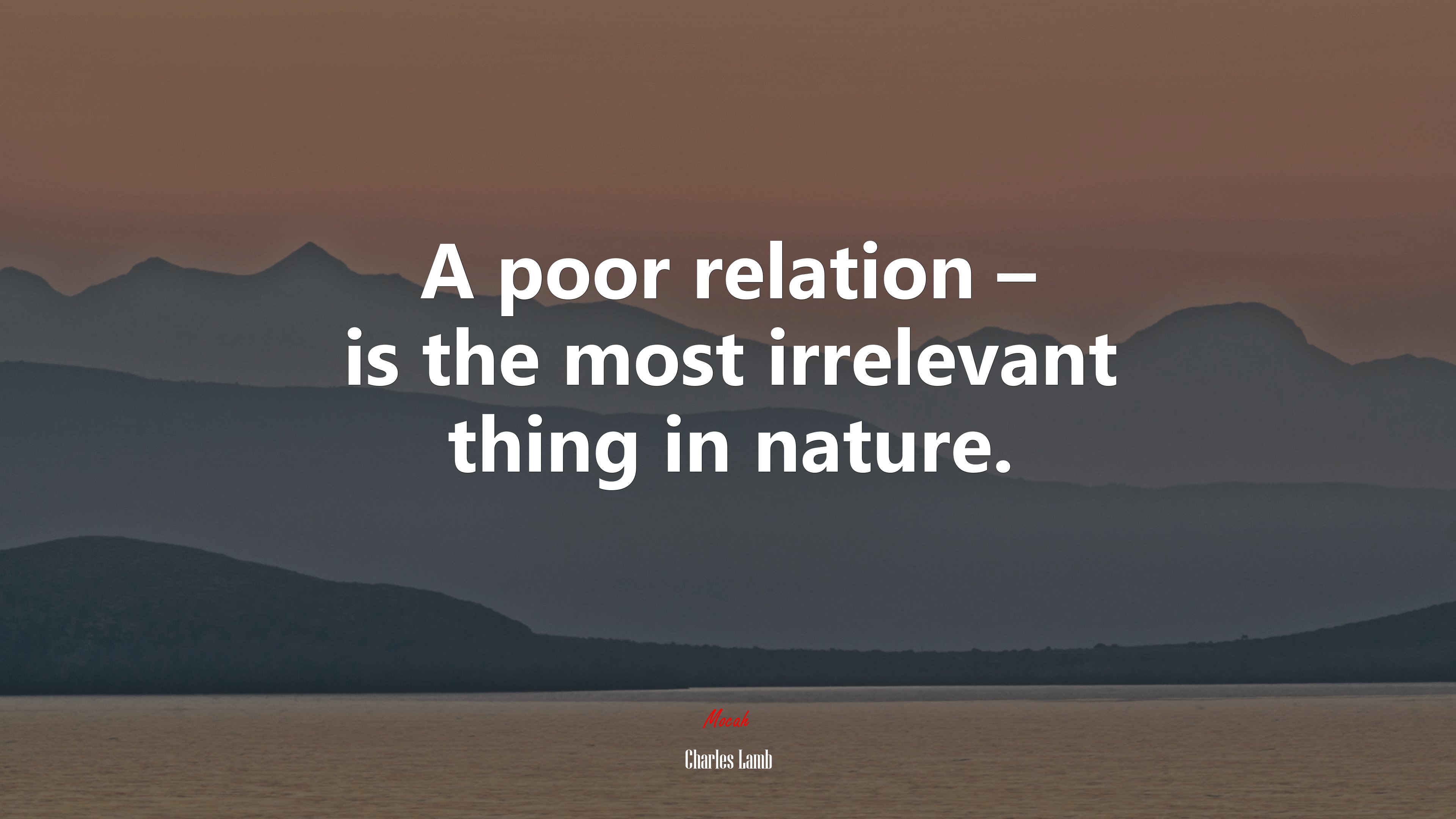 A poor relation – is the most irrelevant thing in nature. | Charles Lamb quote HD Wallpaper