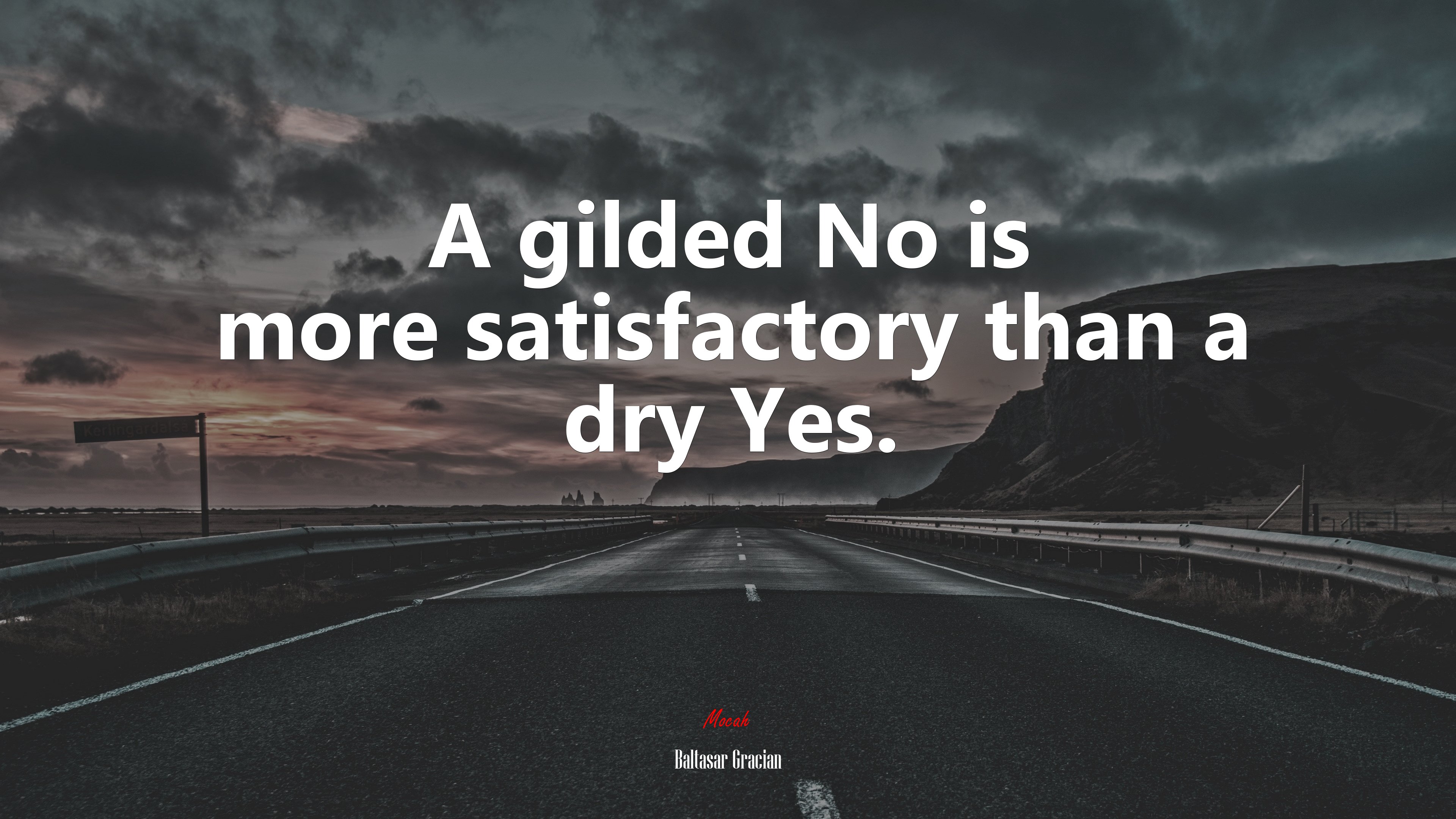 A gilded No is more satisfactory than a dry Yes. | Baltasar Gracián quote HD Wallpaper