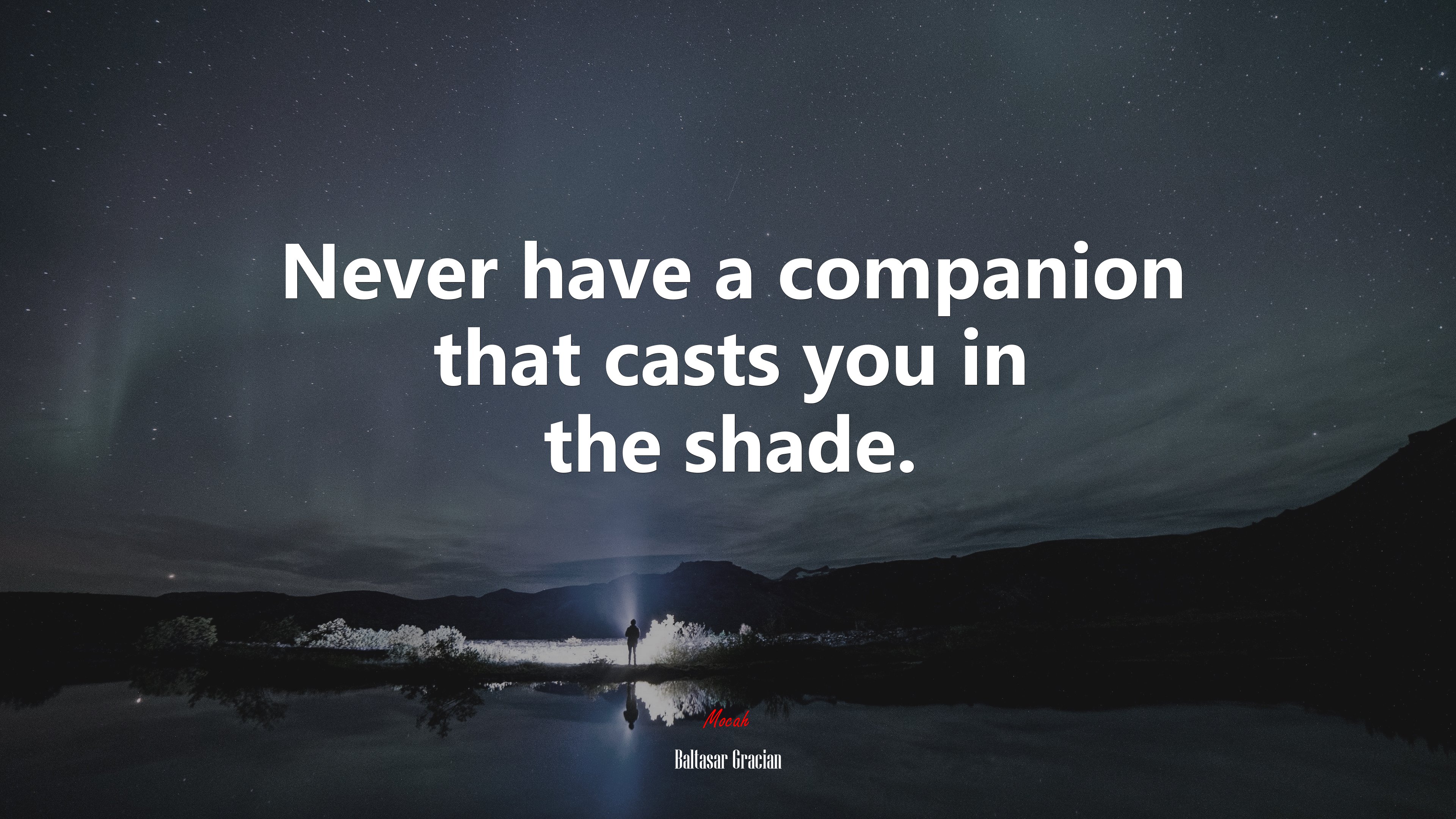 Never have a companion that casts you in the shade. | Baltasar Gracián quote HD Wallpaper