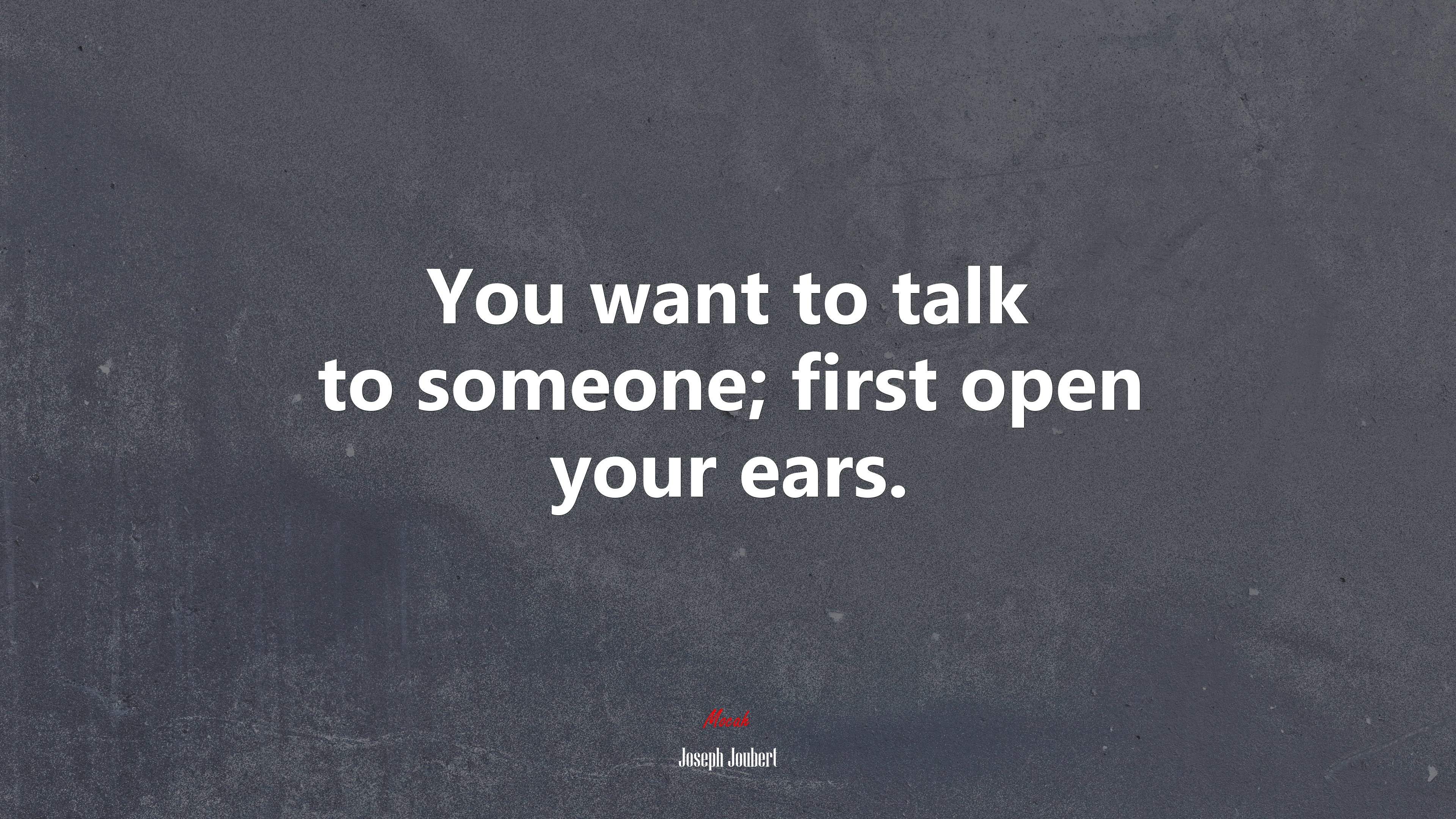 You want to talk to someone; first open your ears. | Joseph Joubert quote HD Wallpaper