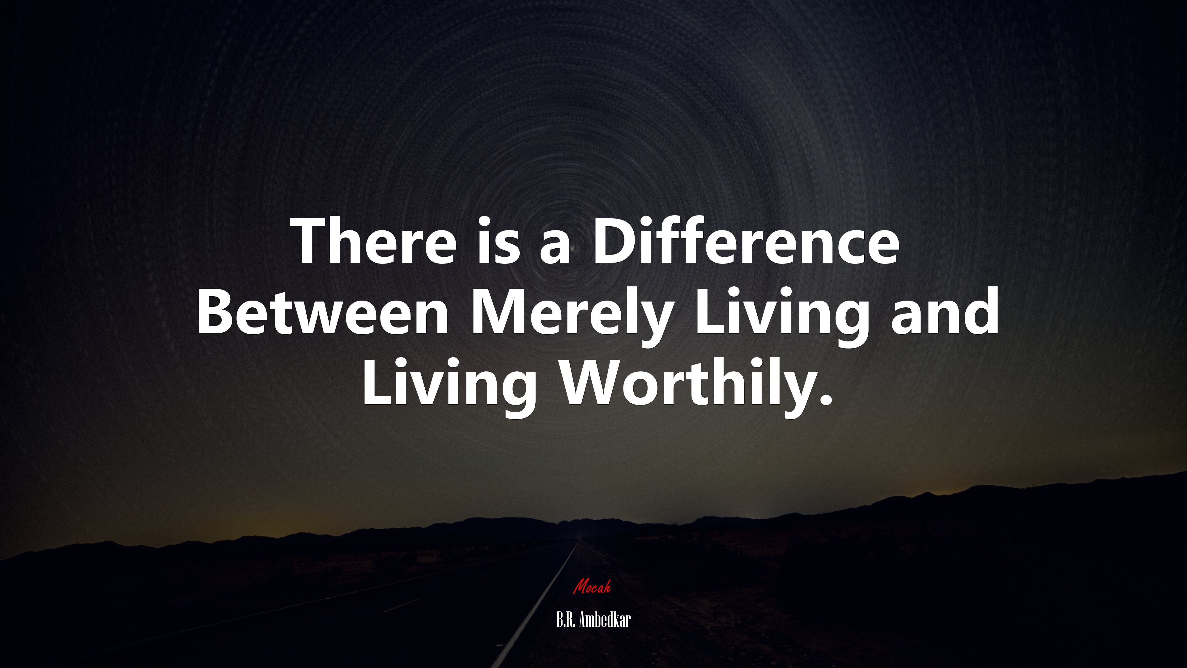 There is a Difference Between Merely Living and Living Worthily. | B.R. Ambedkar quote HD Wallpaper