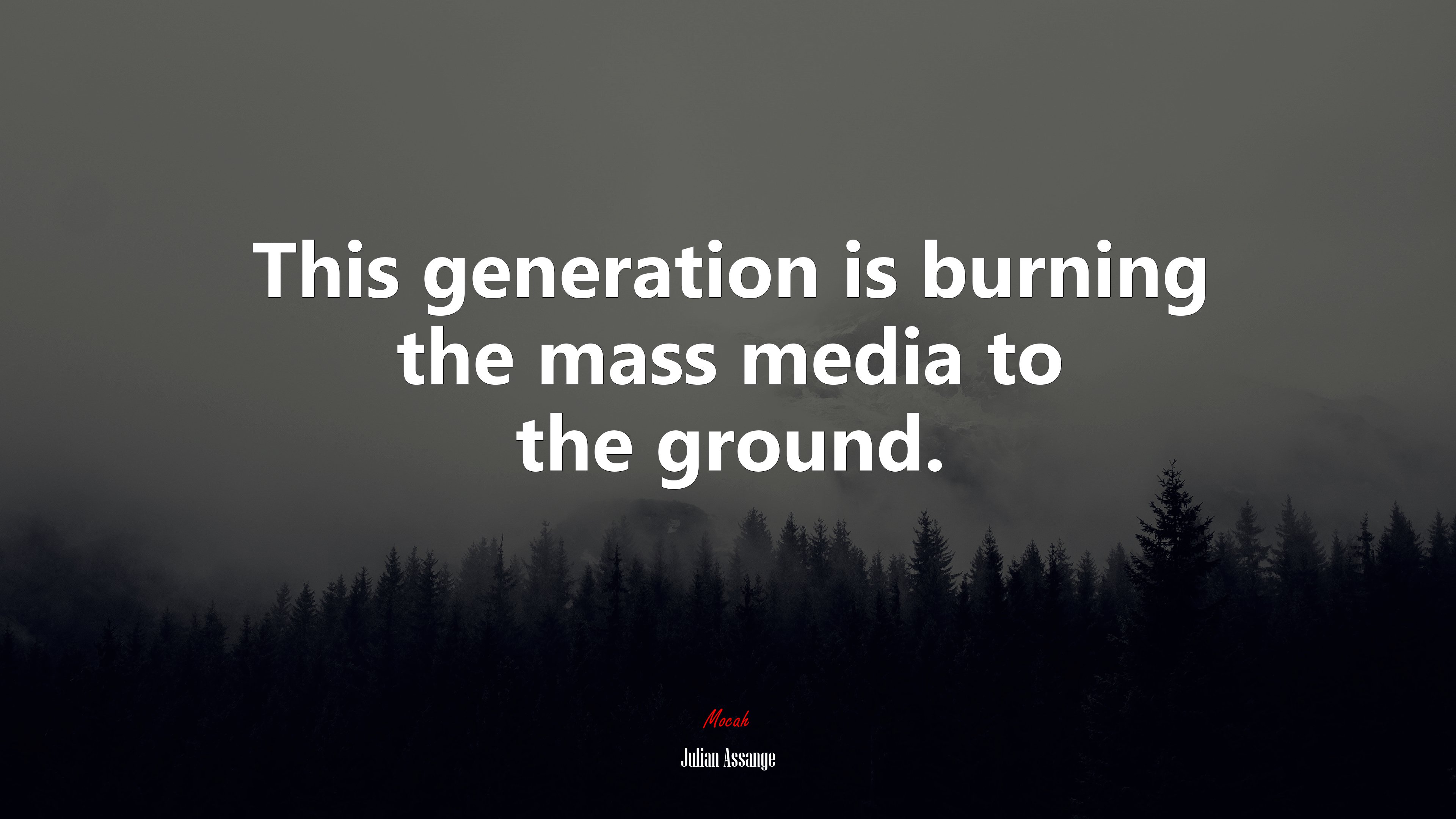 This generation is burning the mass media to the ground. | Julian Assange quote HD Wallpaper