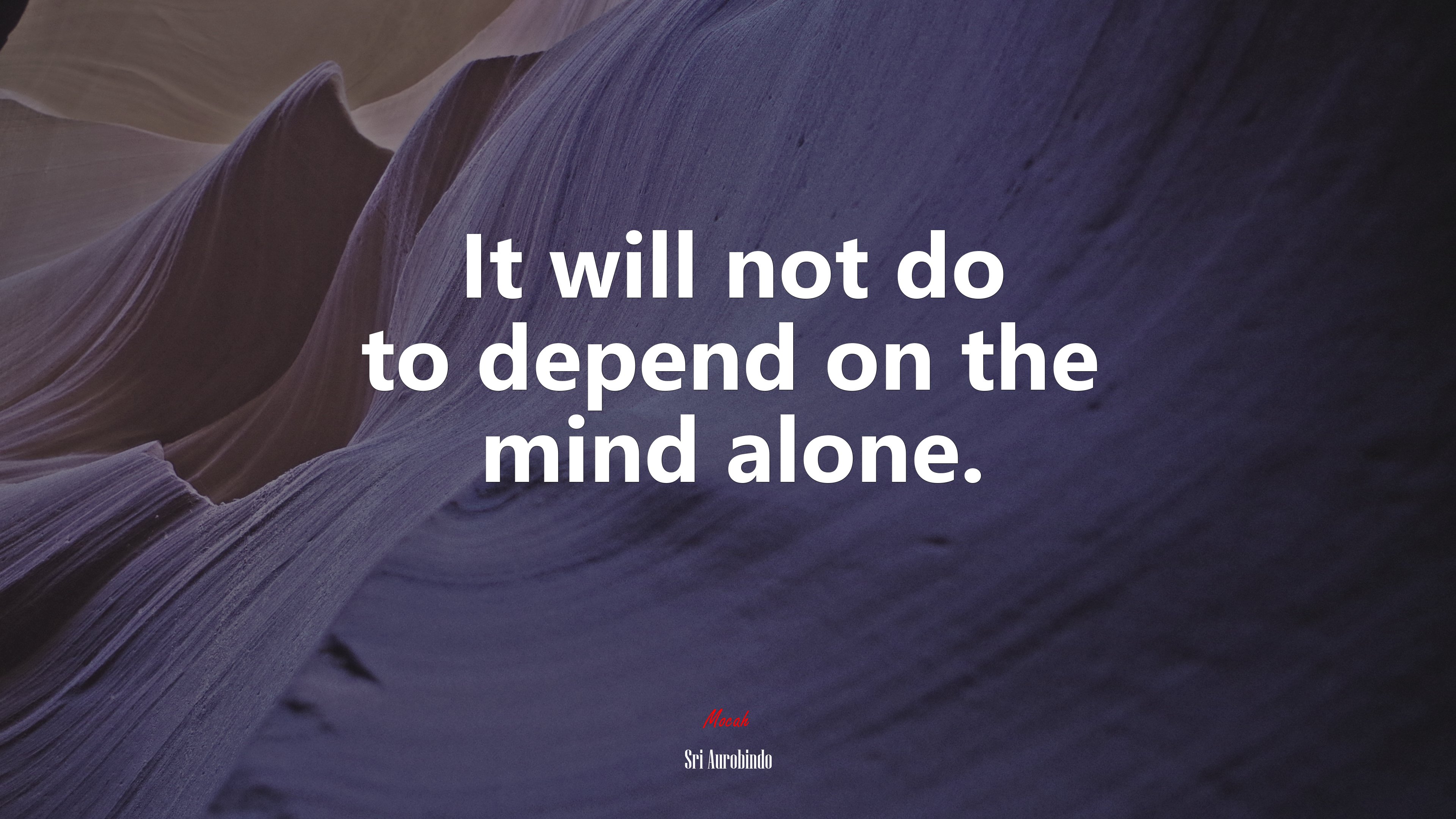It will not do to depend on the mind alone. | Sri Aurobindo quote HD Wallpaper