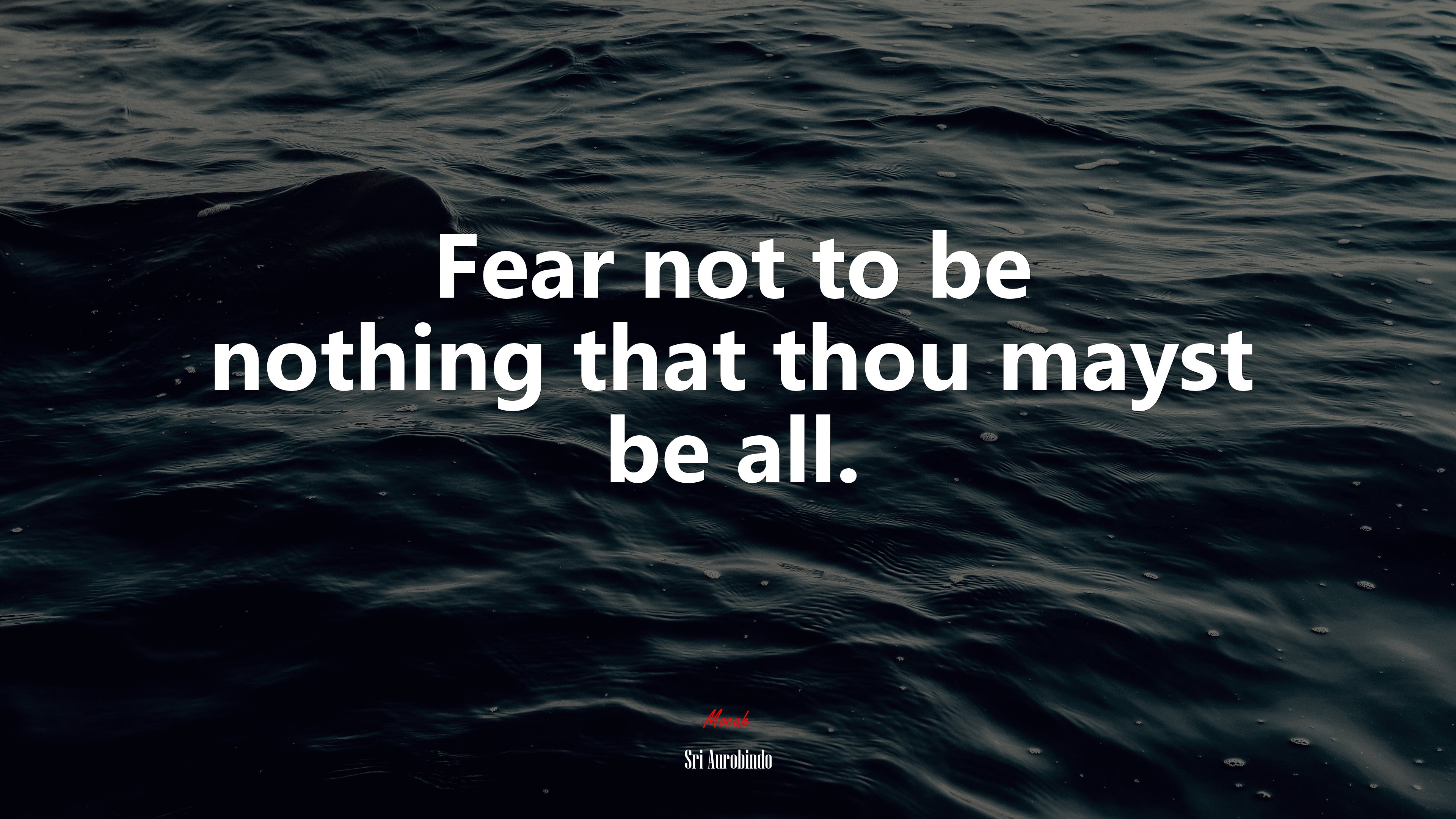 Fear not to be nothing that thou mayst be all. | Sri Aurobindo quote HD Wallpaper
