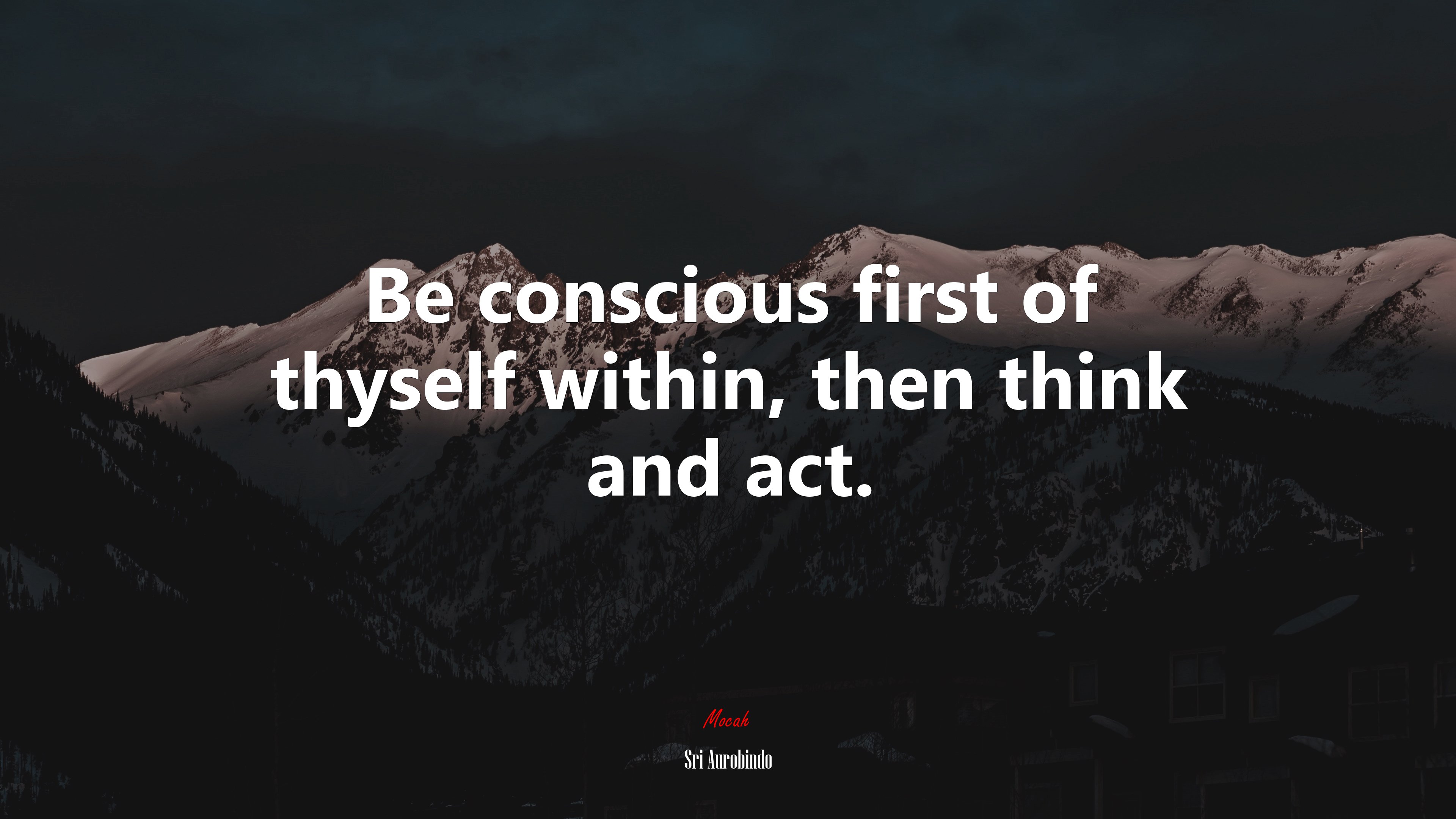 Be conscious first of thyself within, then think and act. | Sri Aurobindo quote HD Wallpaper