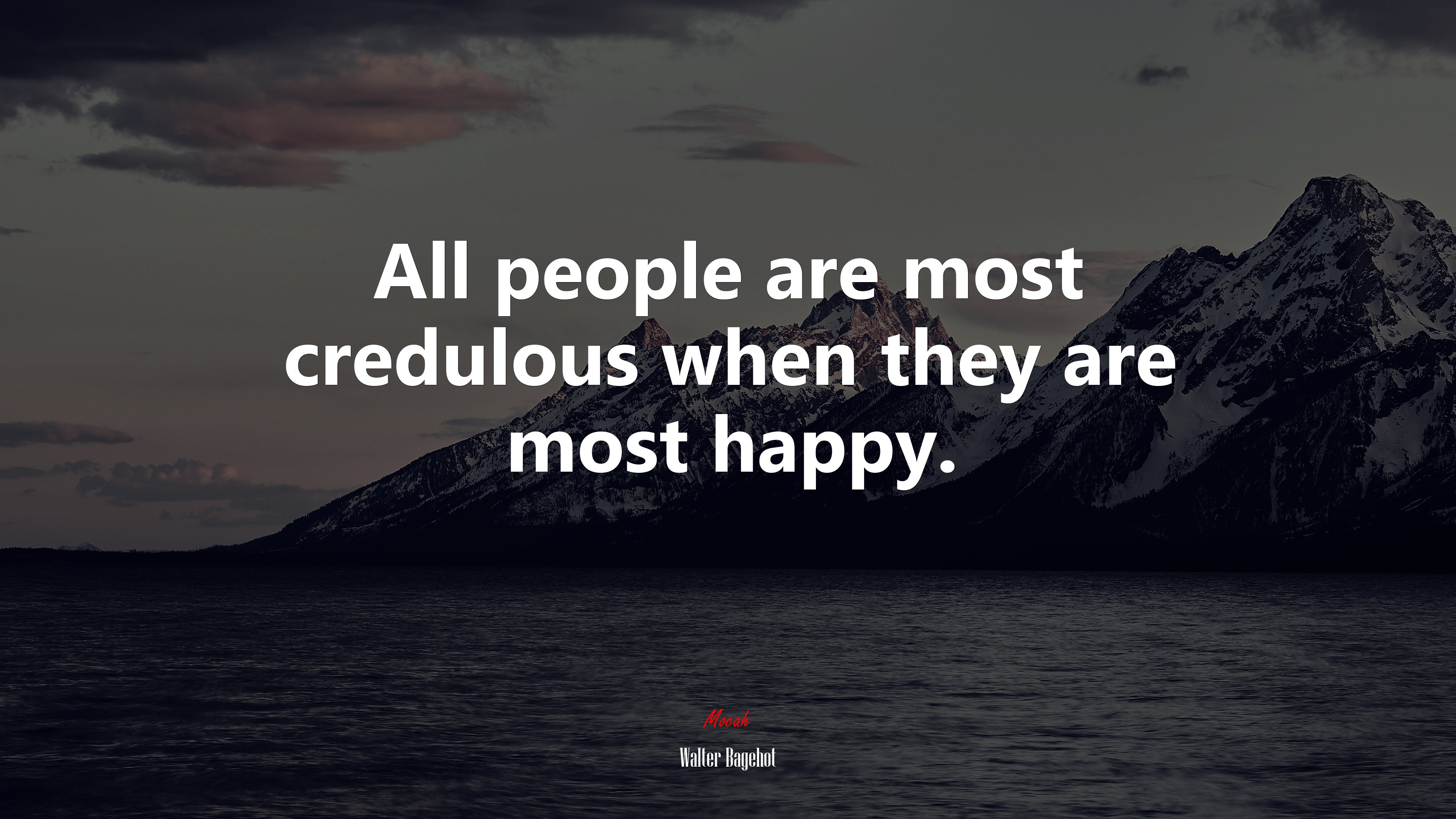 All people are most credulous when they are most happy. | Walter Bagehot quote HD Wallpaper