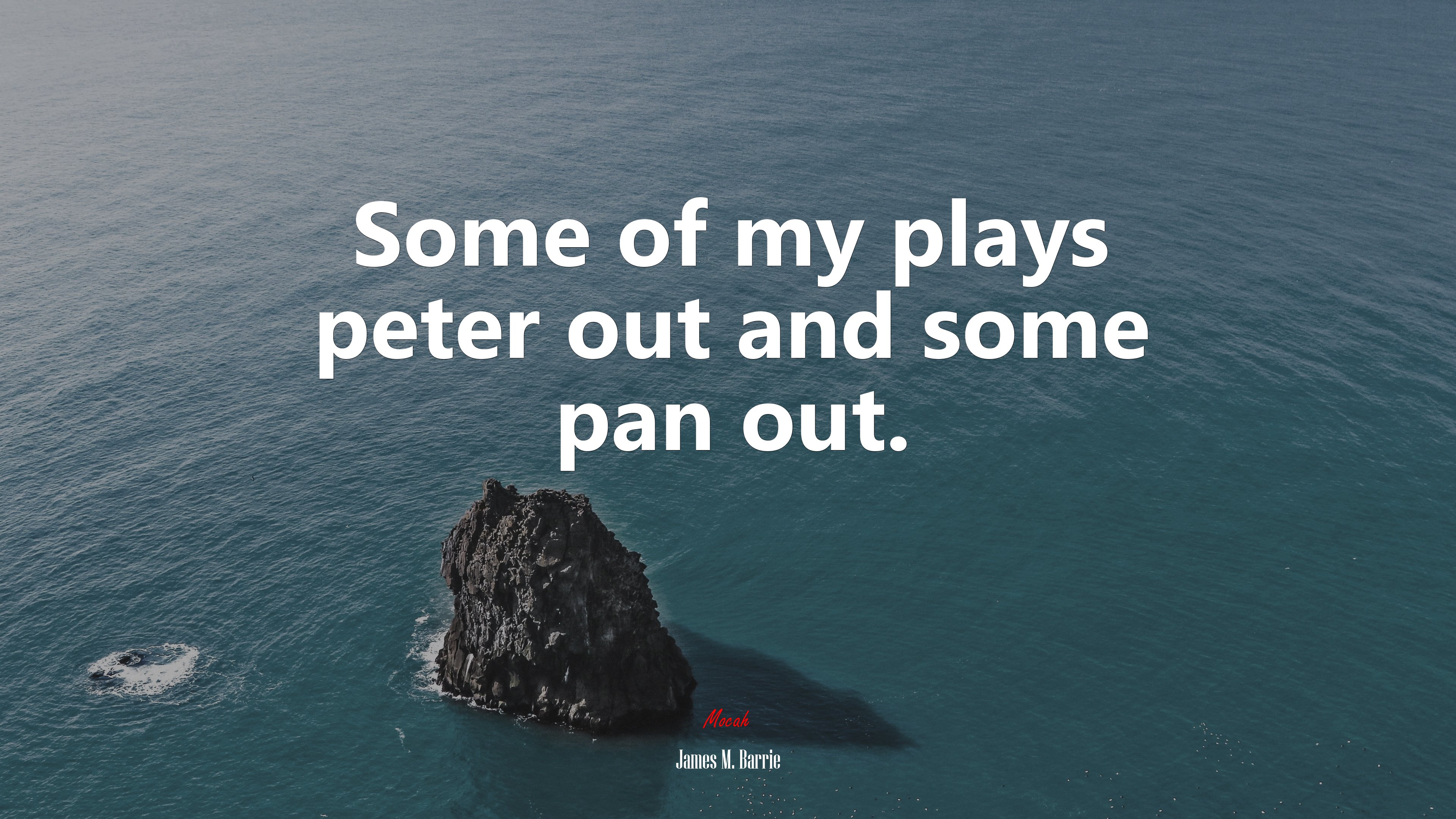 Some of my plays peter out and some pan out. | James M. Barrie quote HD Wallpaper