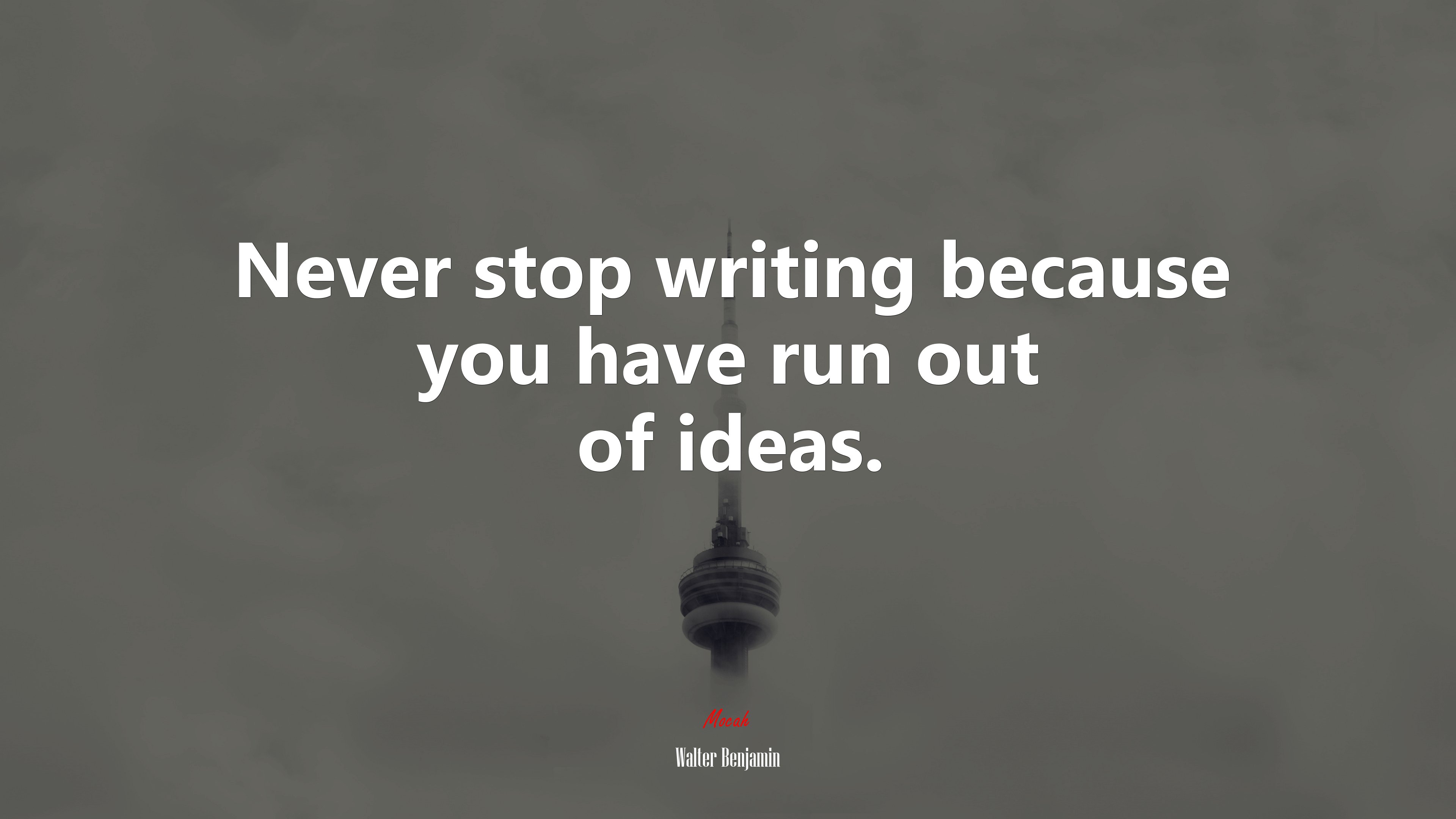 Never stop writing because you have run out of ideas. | Walter Benjamin quote HD Wallpaper