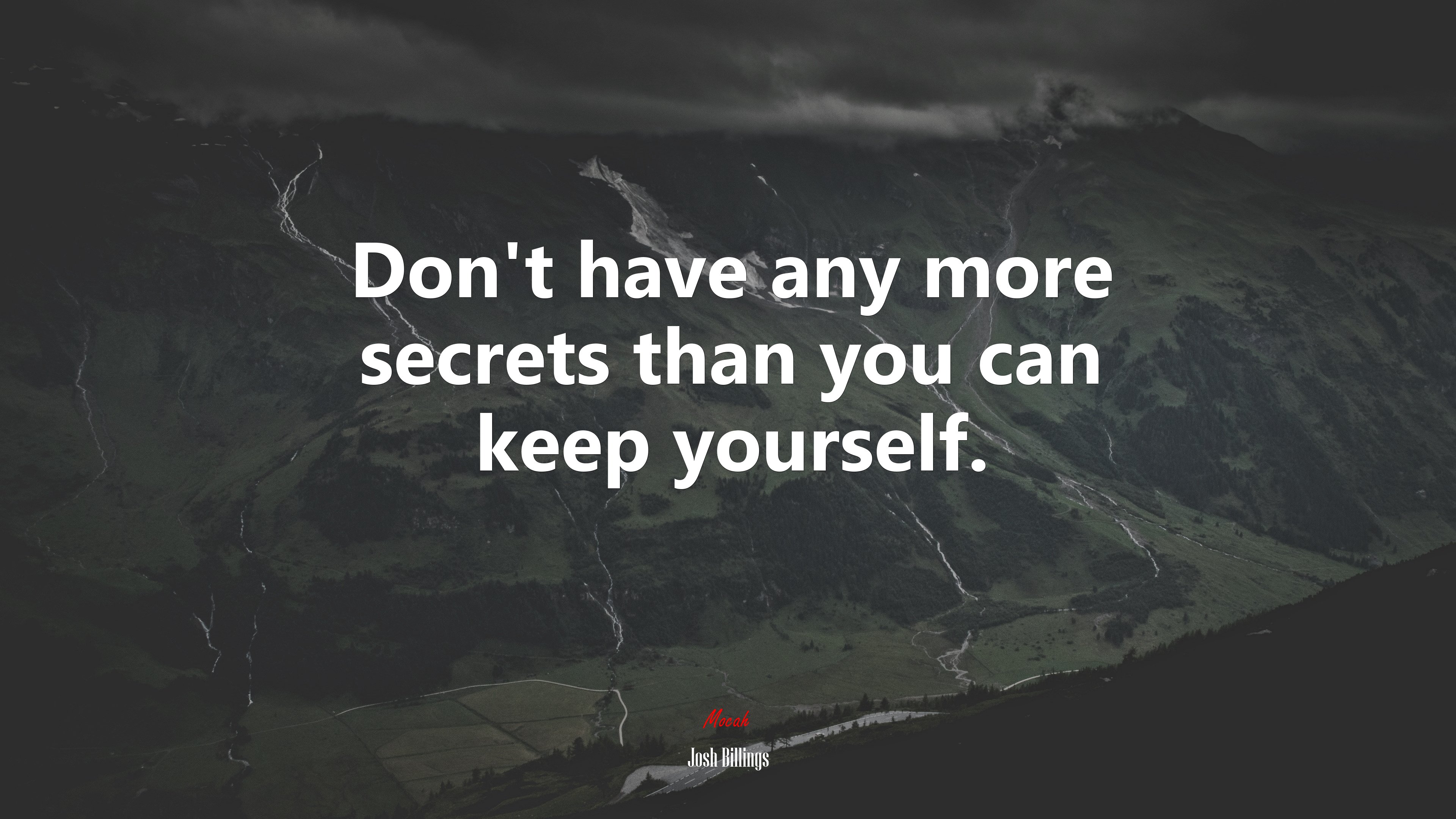Don’t have any more secrets than you can keep yourself. | Josh Billings quote HD Wallpaper
