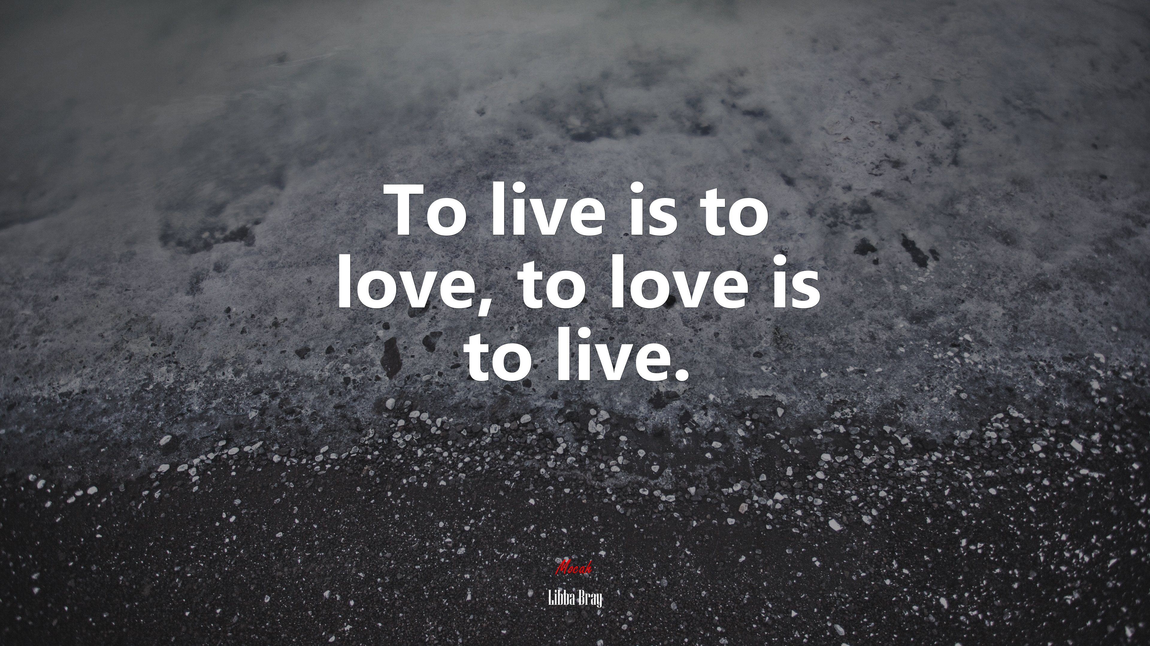 To live is to love, to love is to live. | Libba Bray quote HD Wallpaper