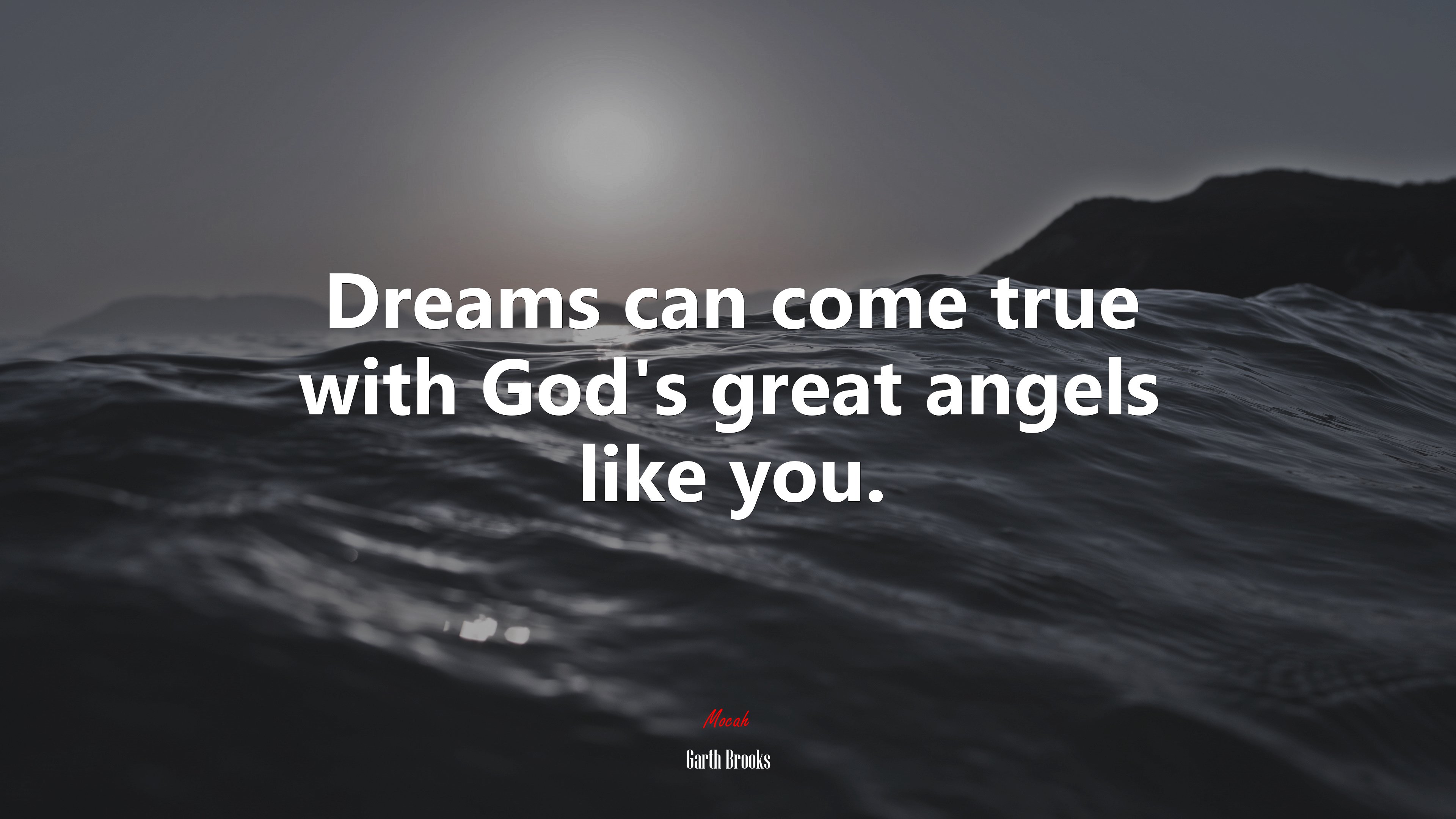 Dreams can come true with God’s great angels like you. | Garth Brooks quote HD Wallpaper