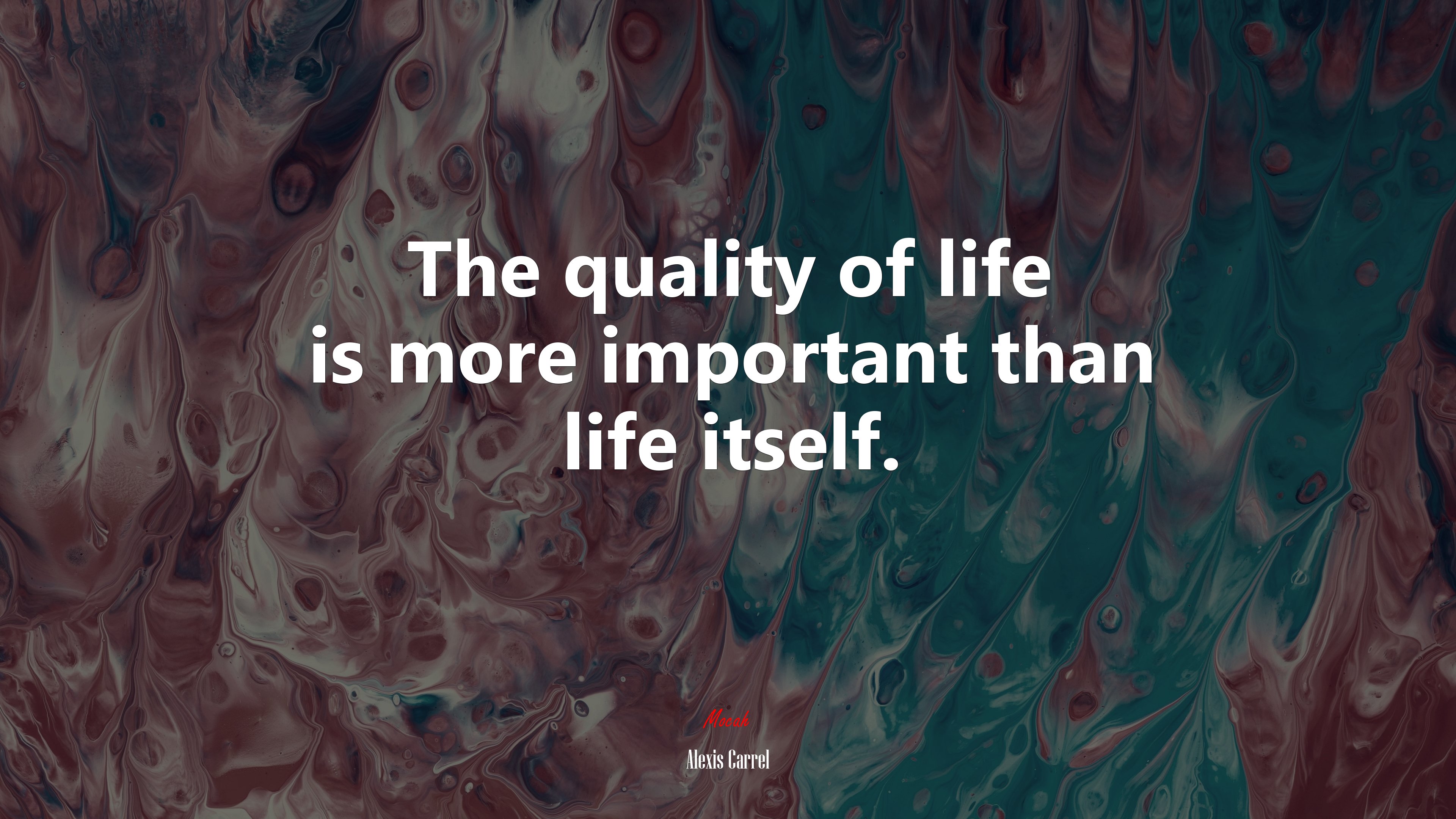 The quality of life is more important than life itself. | Alexis Carrel quote HD Wallpaper