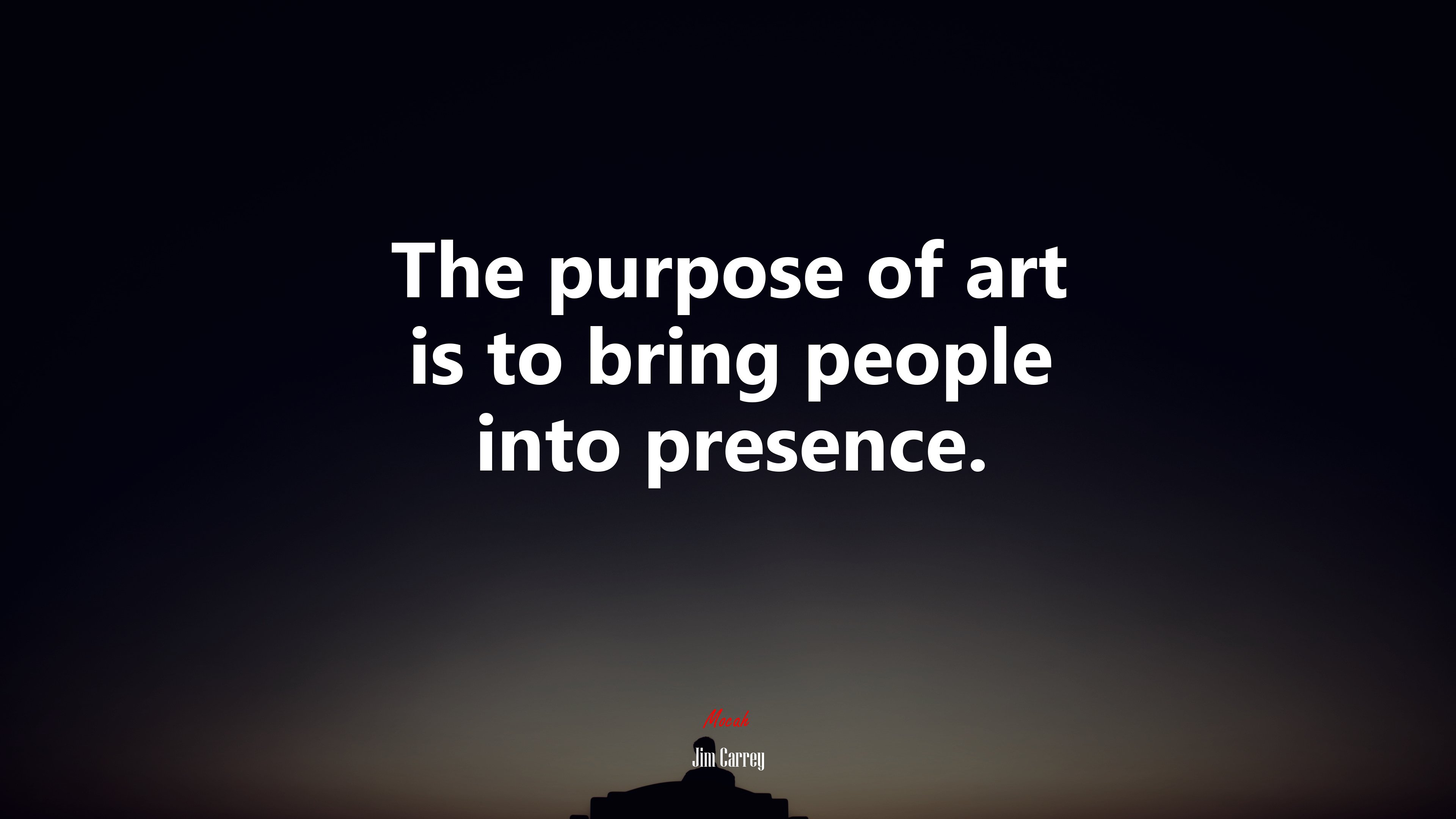 The purpose of art is to bring people into presence. | Jim Carrey quote HD Wallpaper