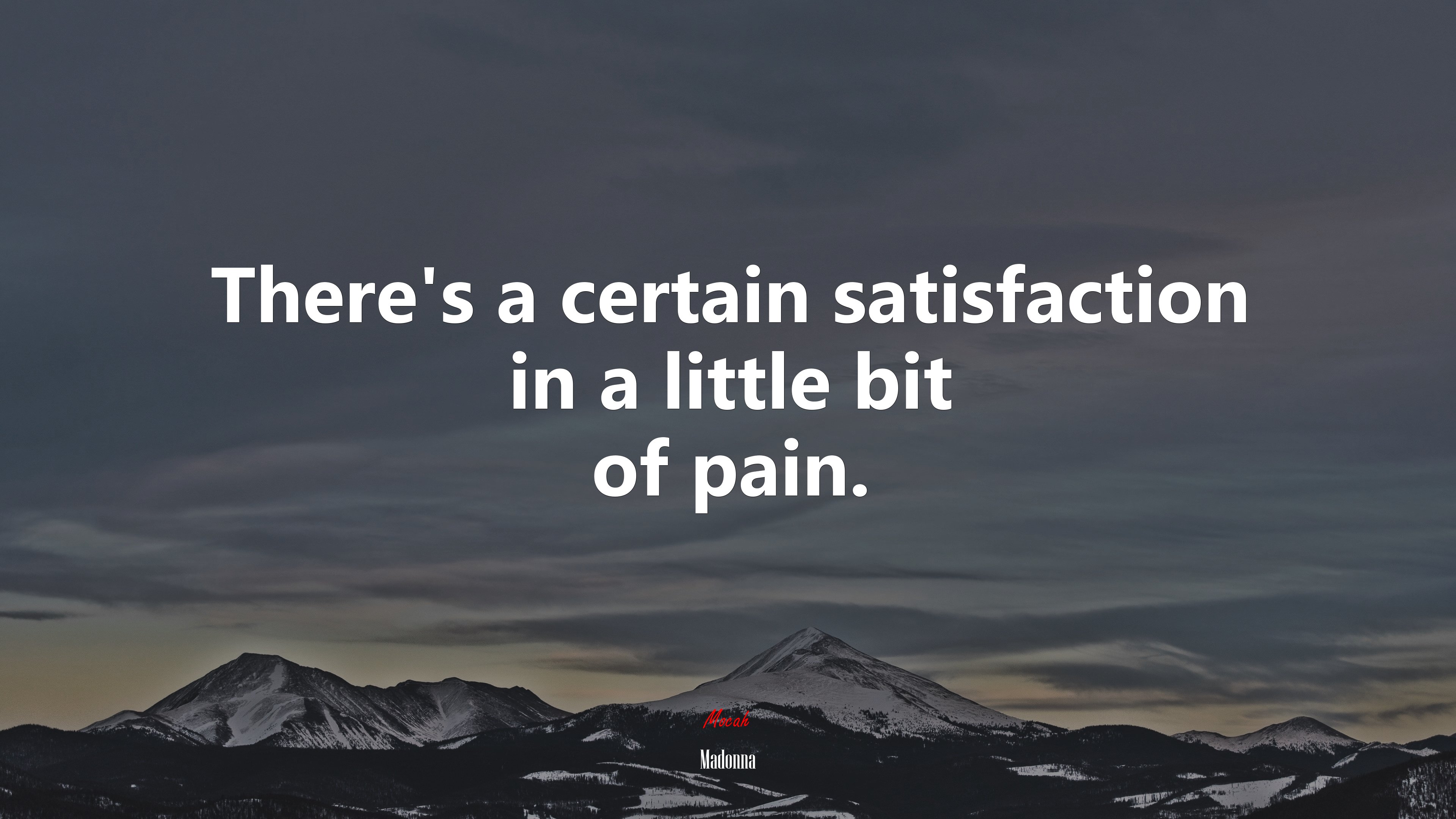 There’s a certain satisfaction in a little bit of pain. | Madonna quote HD Wallpaper