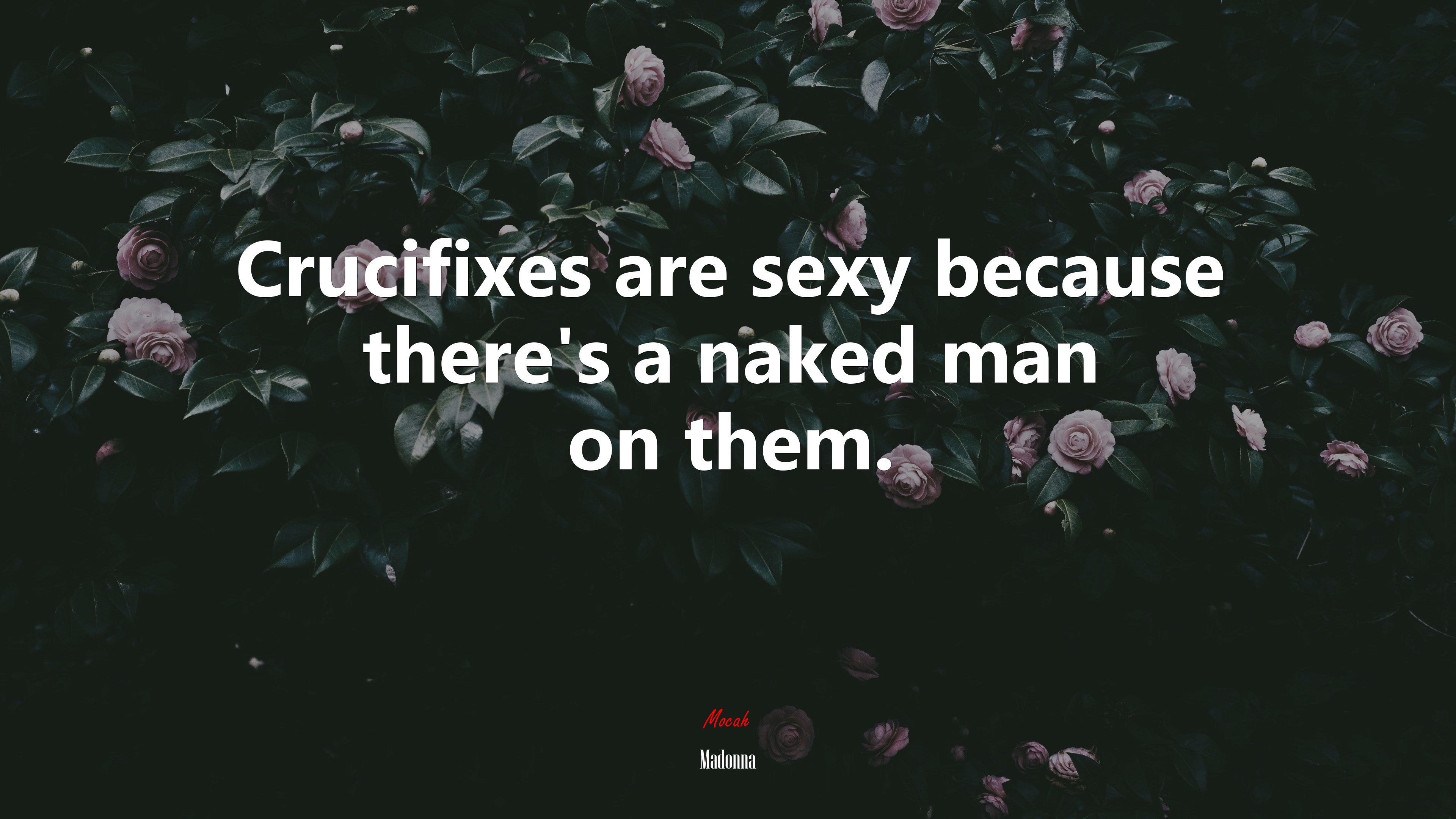 Crucifixes are sexy because there’s a naked man on them. | Madonna quote HD Wallpaper