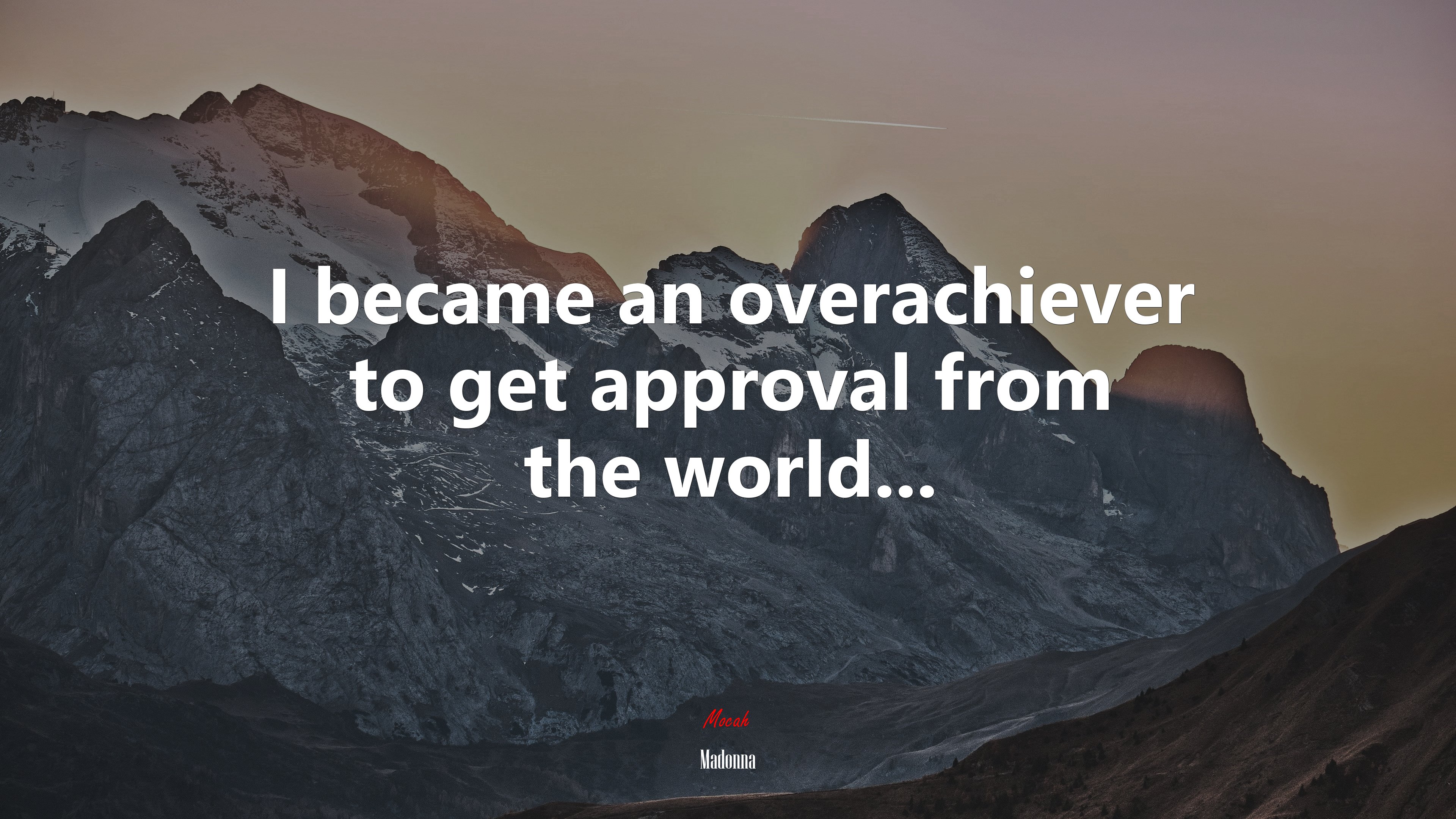 I became an overachiever to get approval from the world... | Madonna quote HD Wallpaper