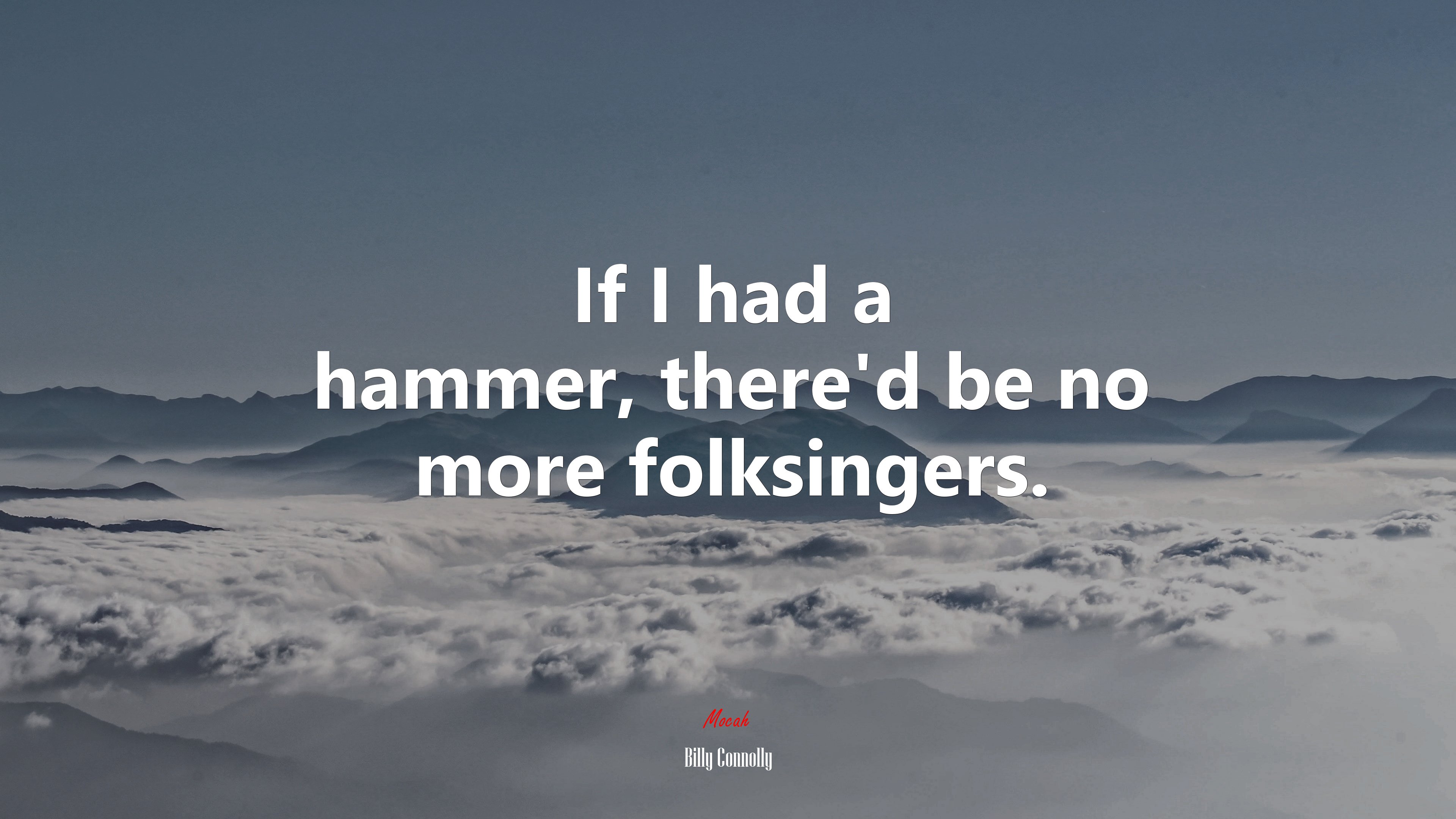 If I had a hammer, there’d be no more folksingers. | Billy Connolly quote HD Wallpaper