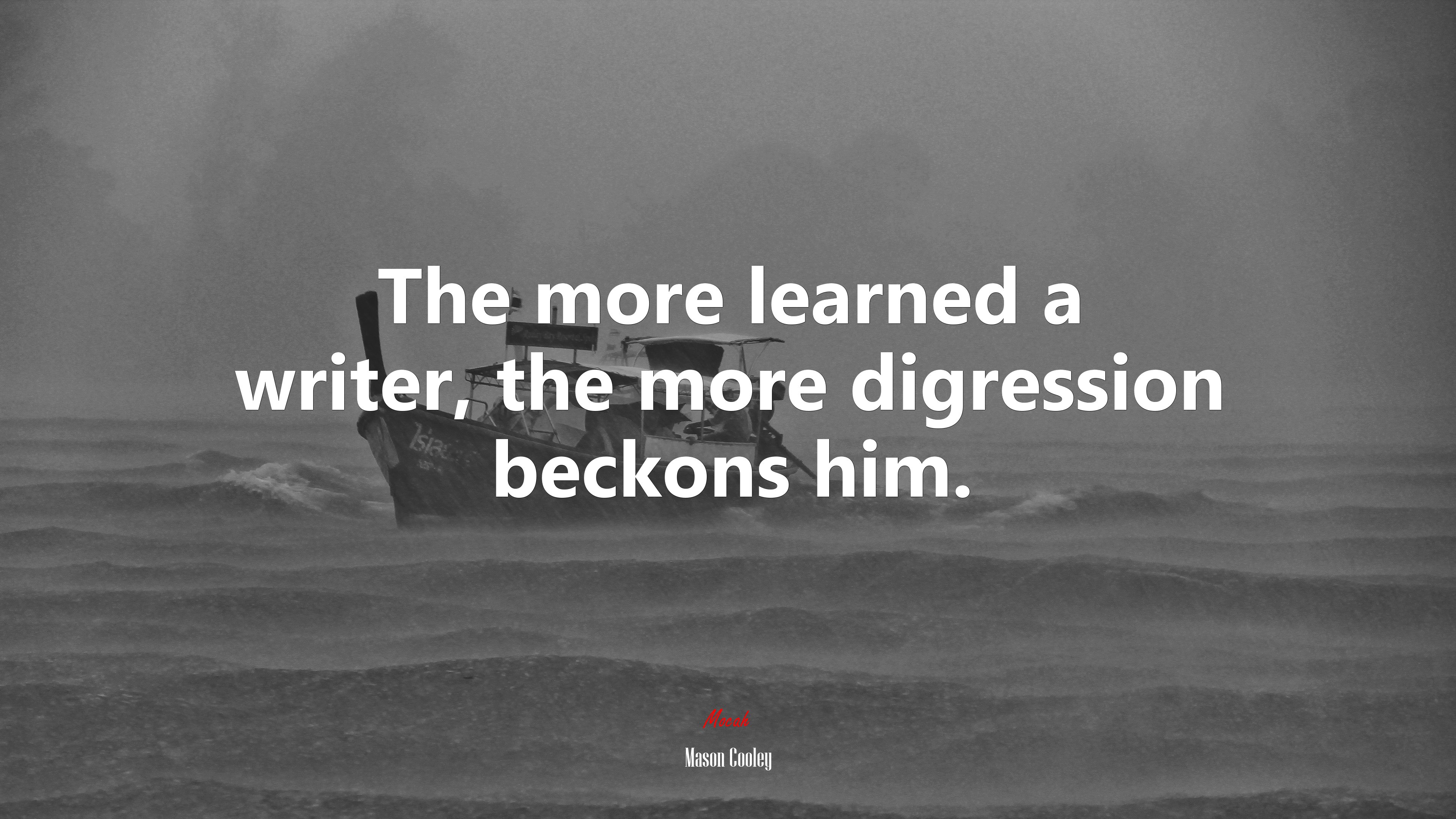 The more learned a writer, the more digression beckons him. | Mason Cooley quote HD Wallpaper
