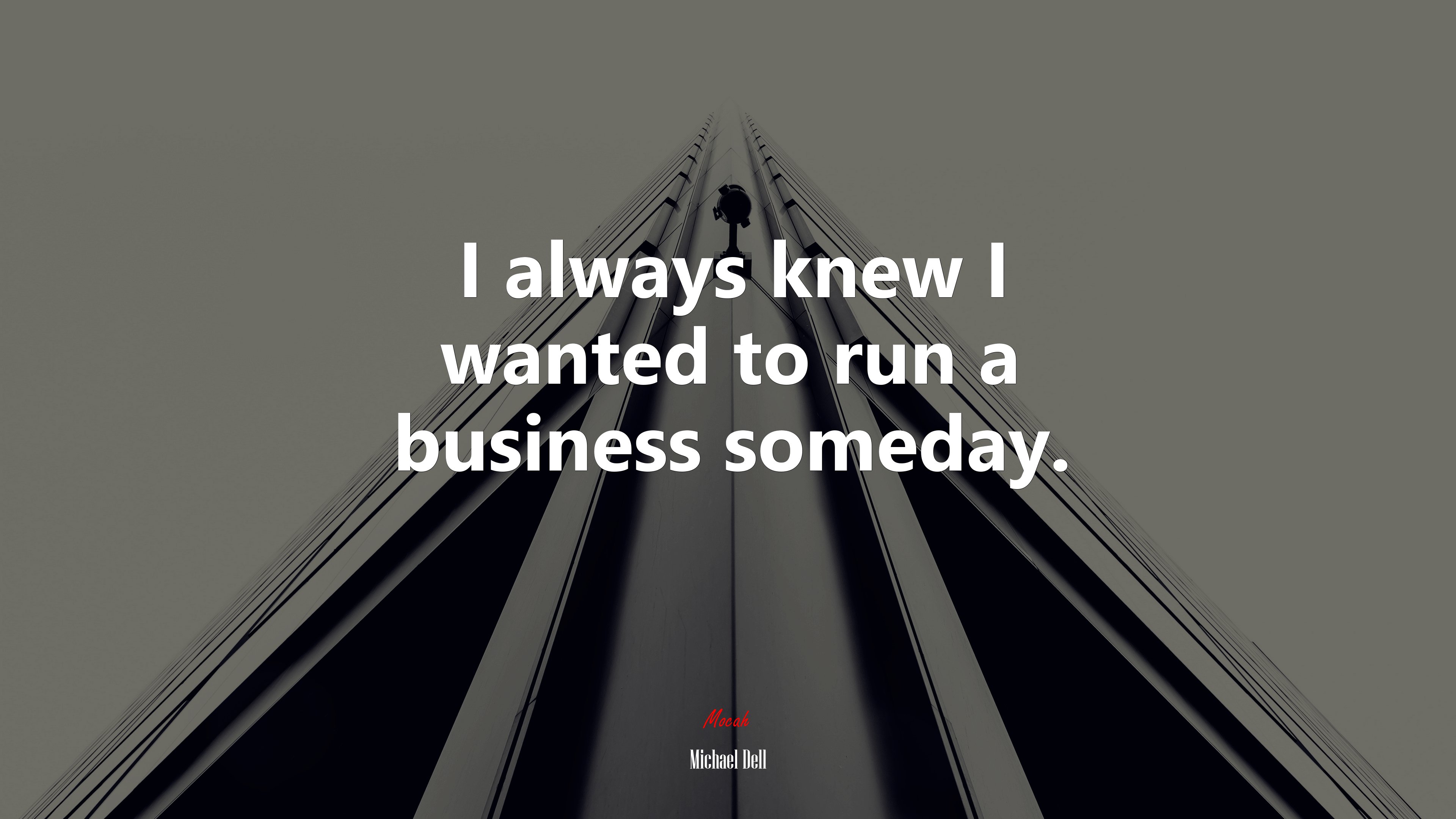 I always knew I wanted to run a business someday. | Michael Dell quote HD Wallpaper