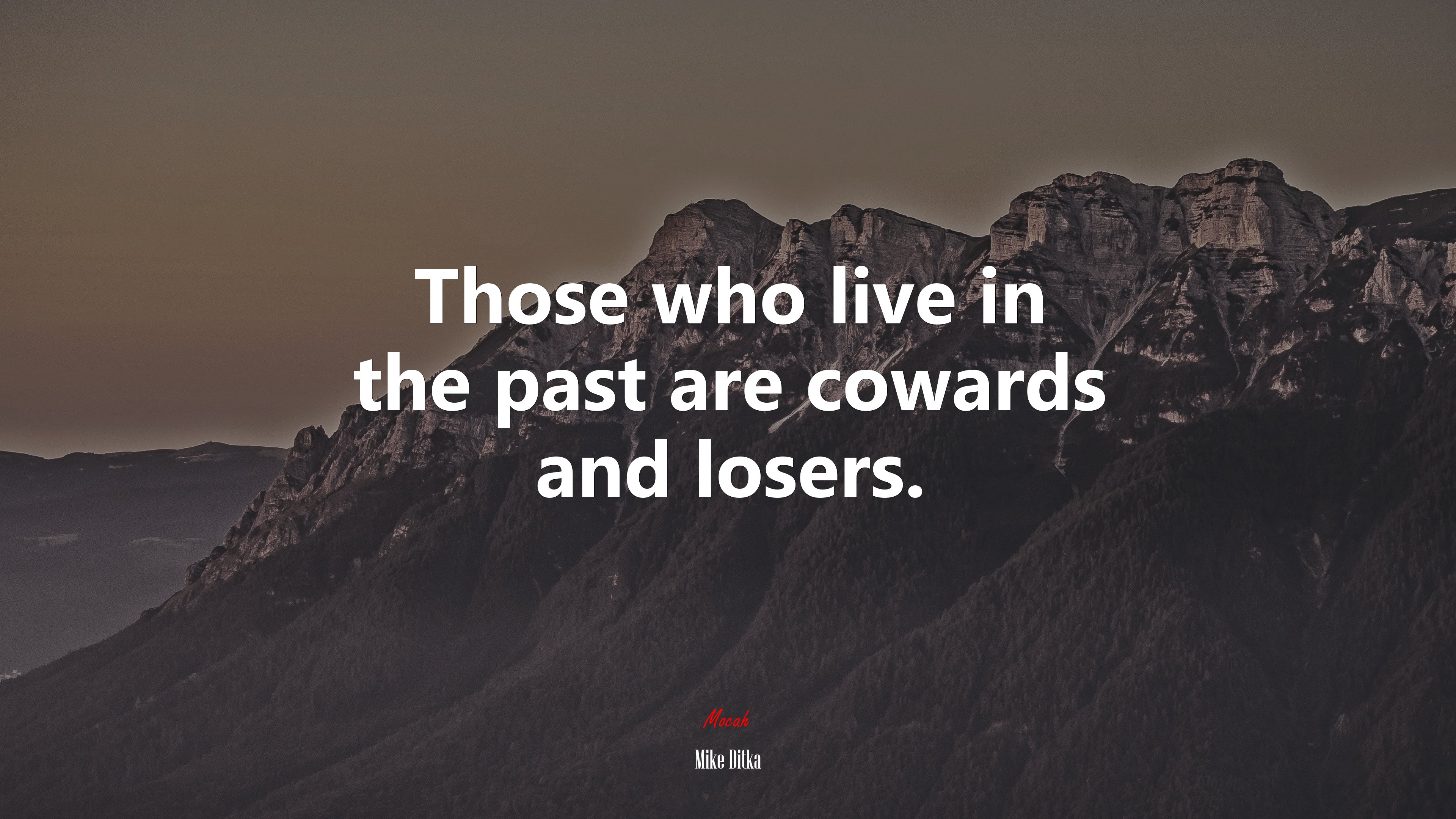 Those who live in the past are cowards and losers. | Mike Ditka quote HD Wallpaper