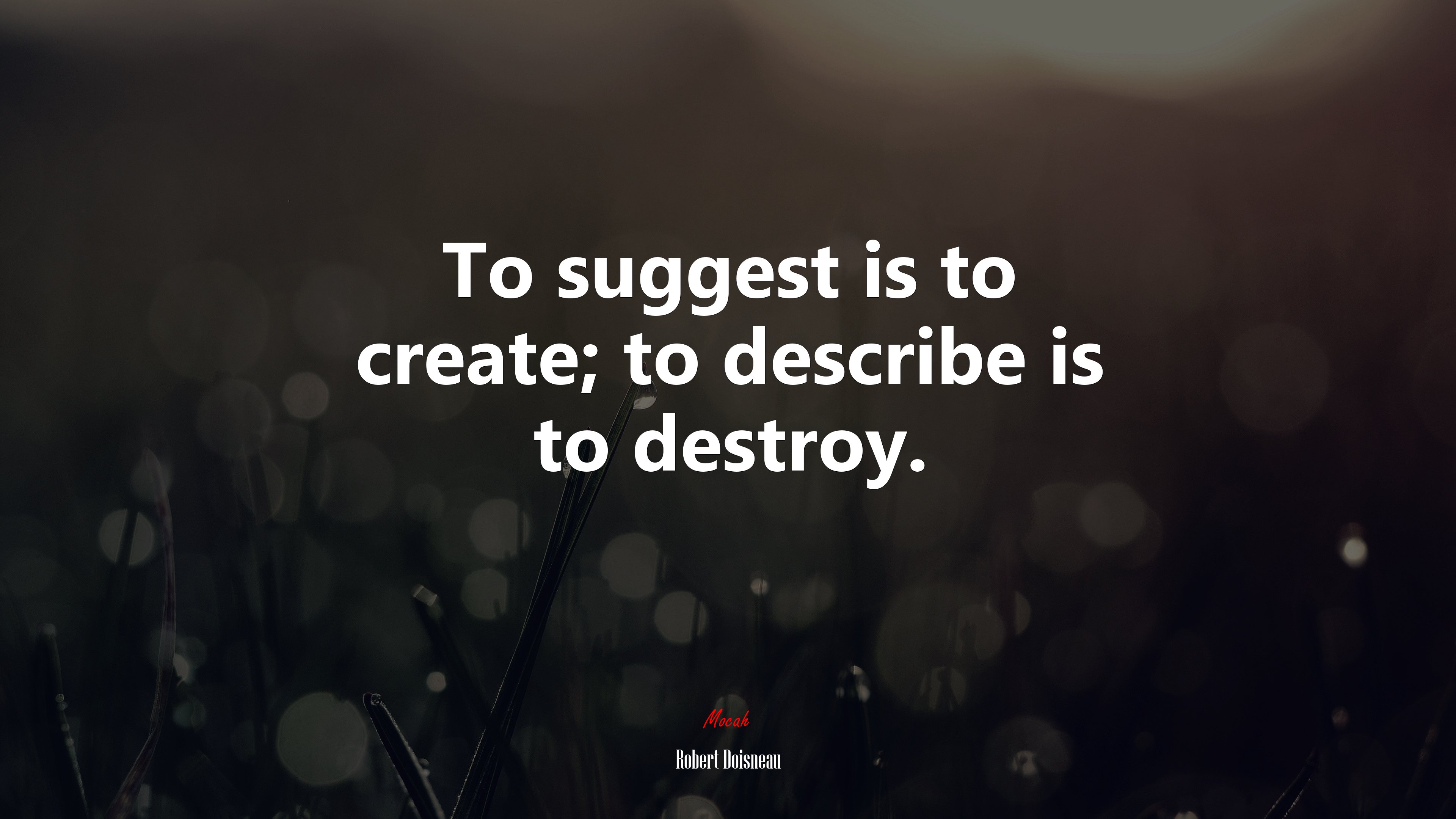 To suggest is to create; to describe is to destroy. | Robert Doisneau quote HD Wallpaper