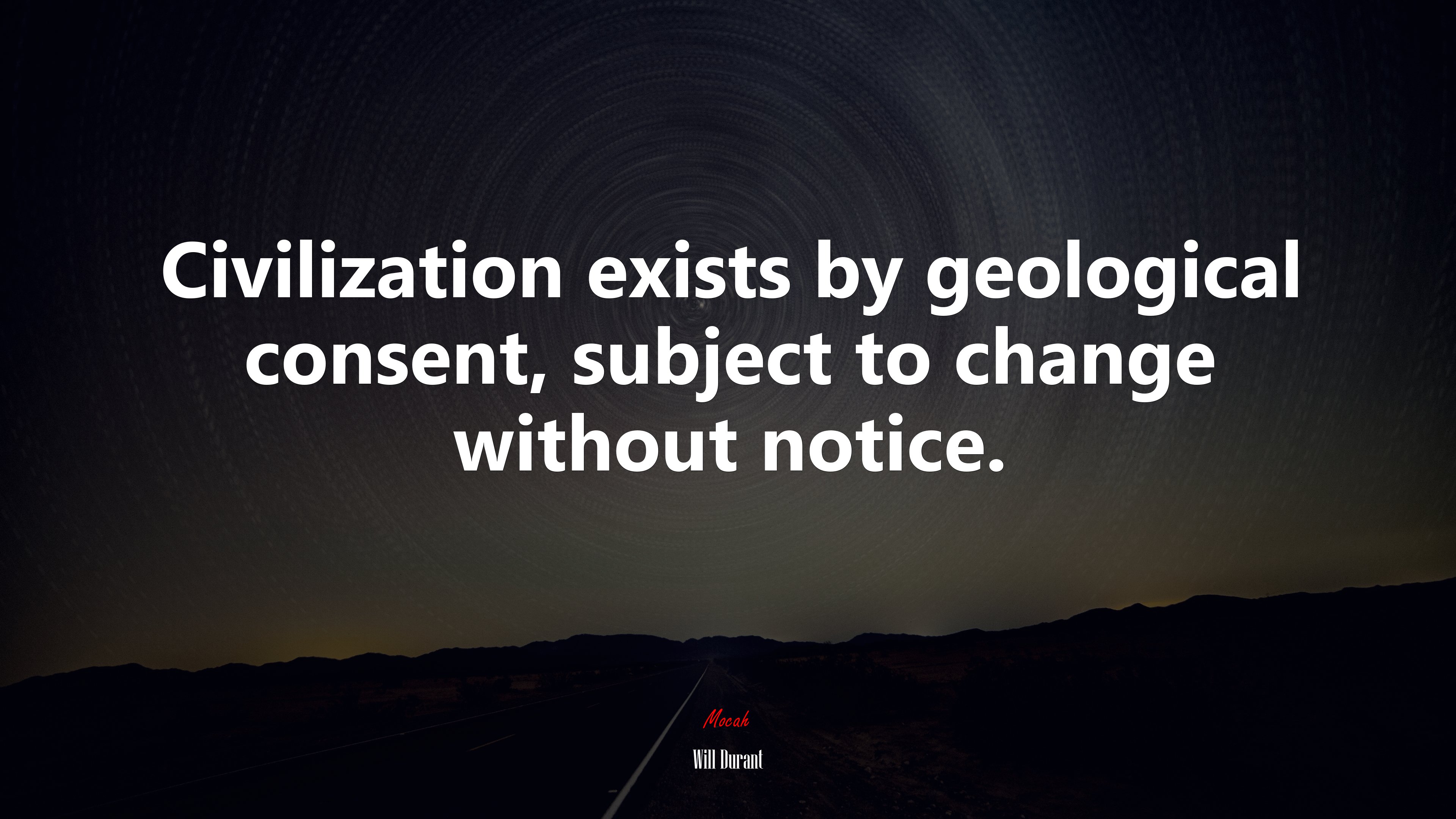 Civilization exists by geological consent, subject to change without notice. | Will Durant quote HD Wallpaper