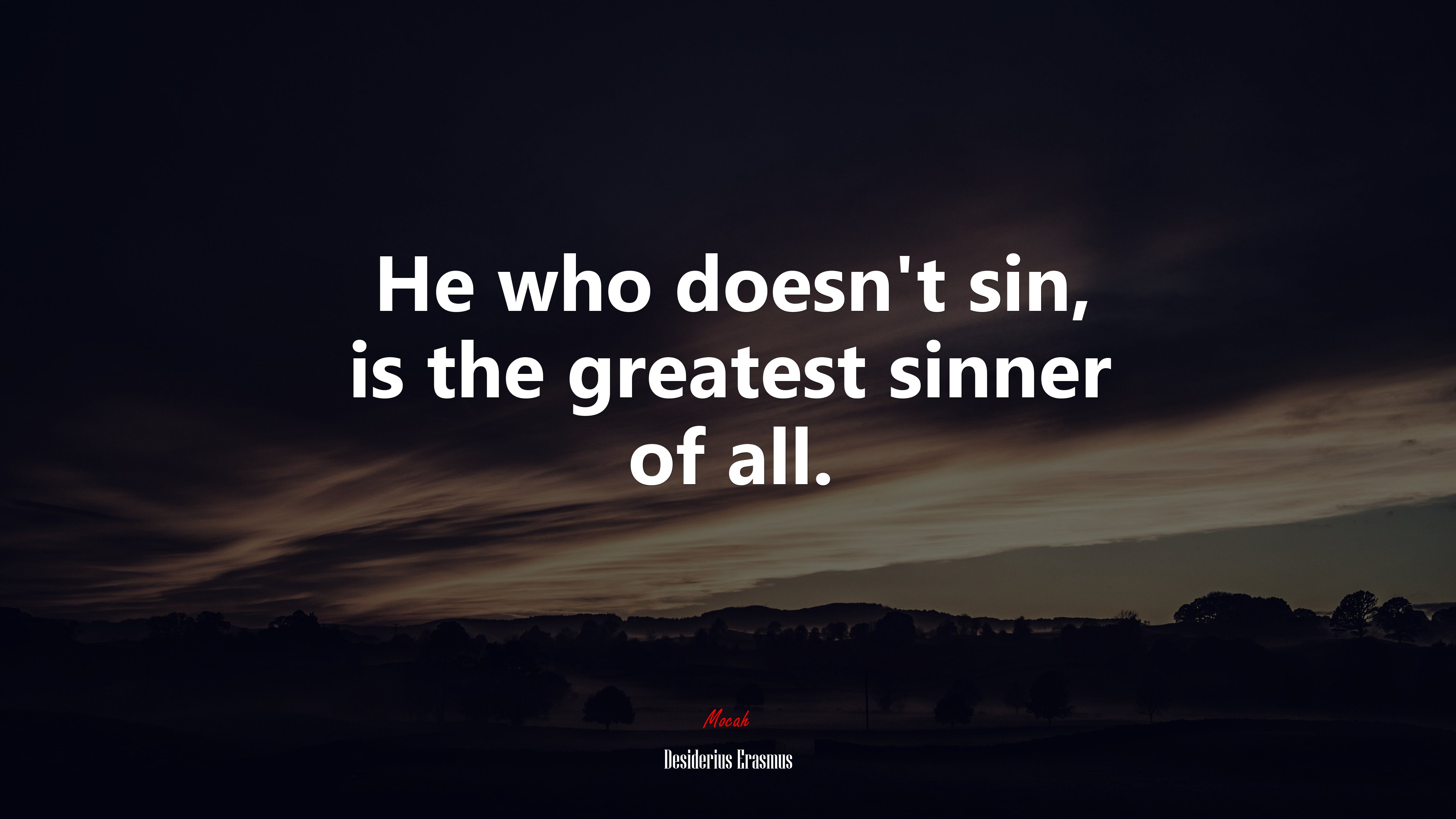 He who doesn’t sin, is the greatest sinner of all. | Desiderius Erasmus quote HD Wallpaper