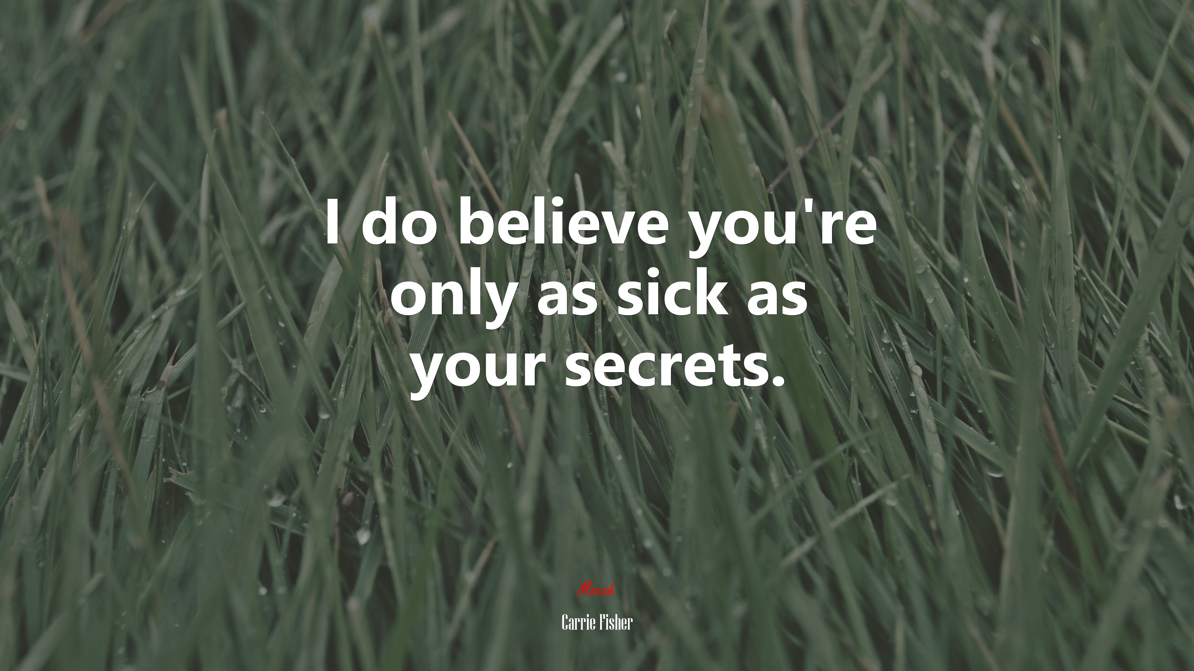 I do believe you’re only as sick as your secrets. | Carrie Fisher quote HD Wallpaper