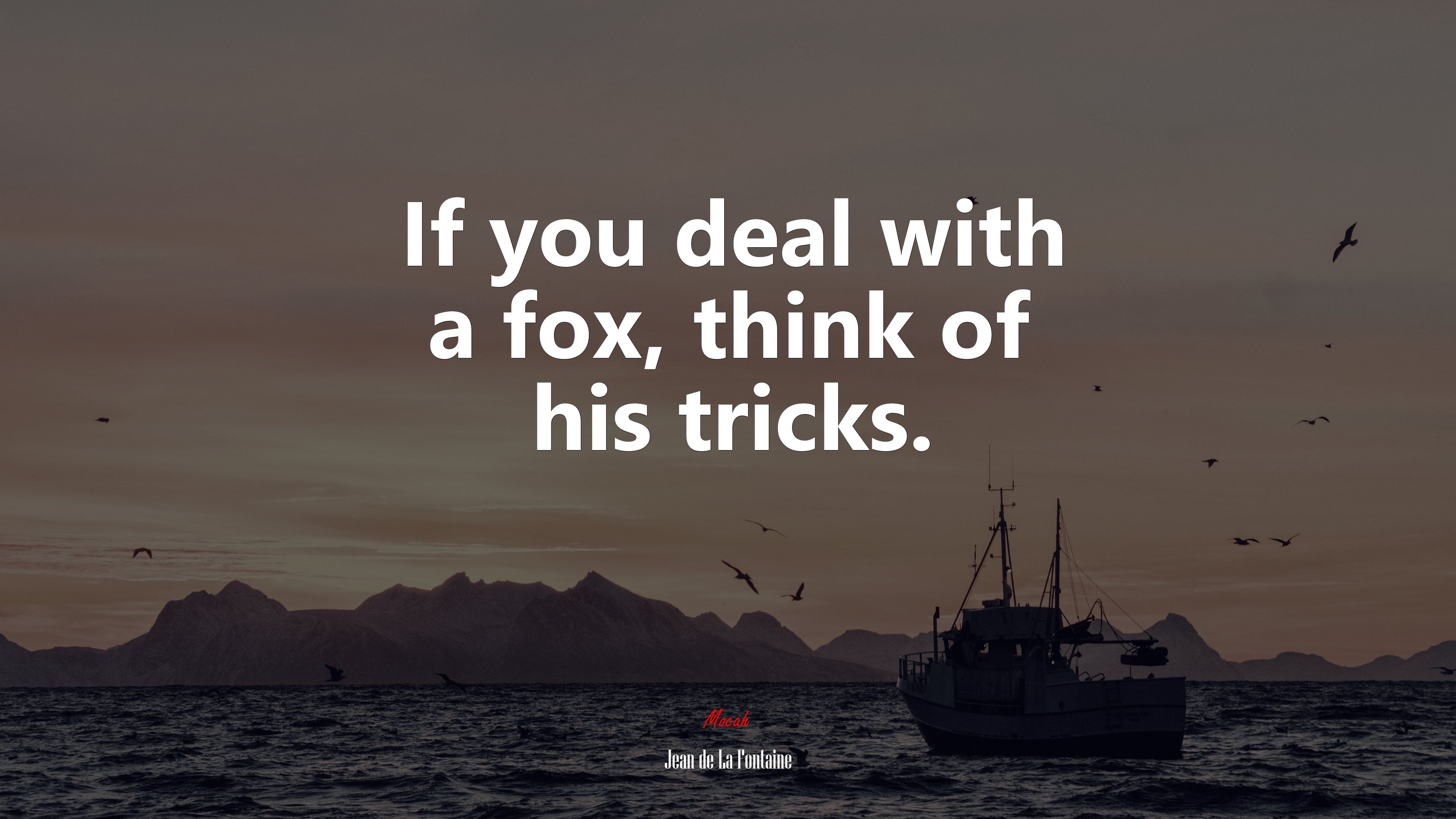 If you deal with a fox, think of his tricks. | Jean de La Fontaine quote HD Wallpaper