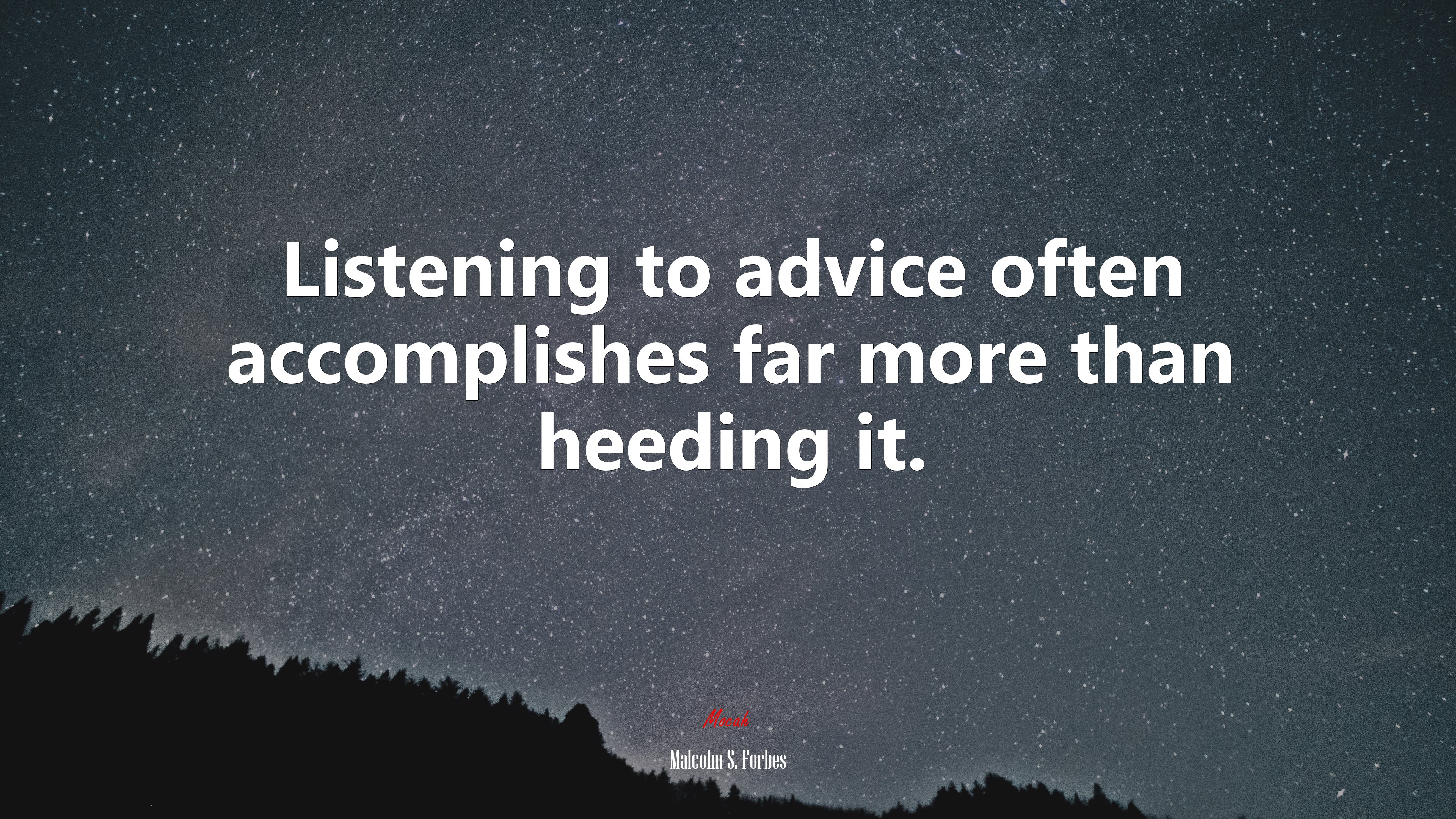 Listening to advice often accomplishes far more than heeding it. | Malcolm S. Forbes quote HD Wallpaper