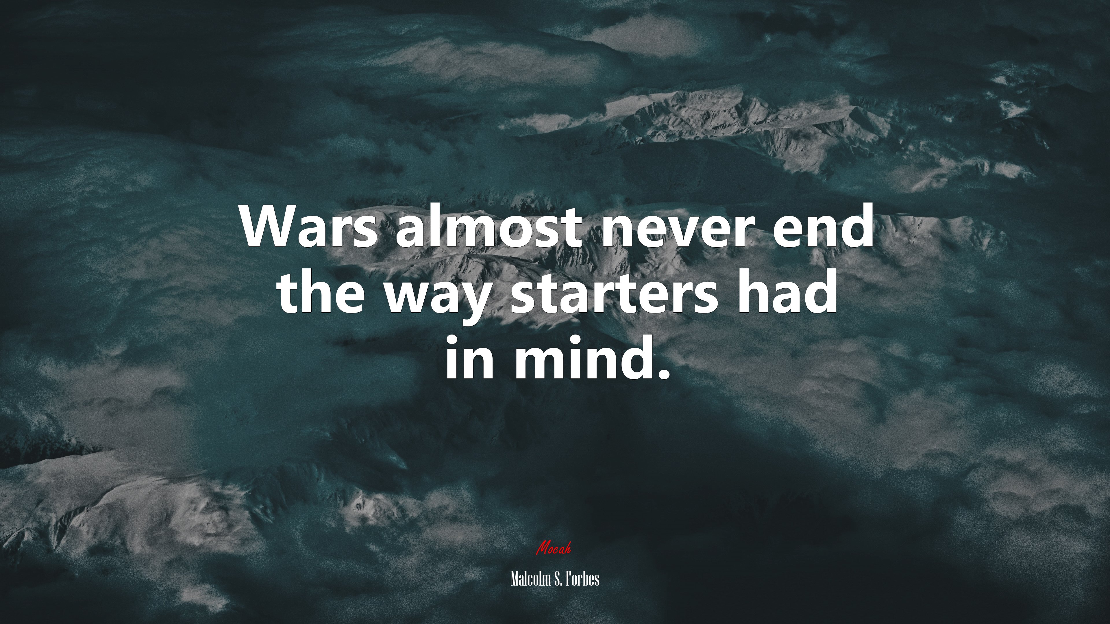 Wars almost never end the way starters had in mind. | Malcolm S. Forbes quote HD Wallpaper
