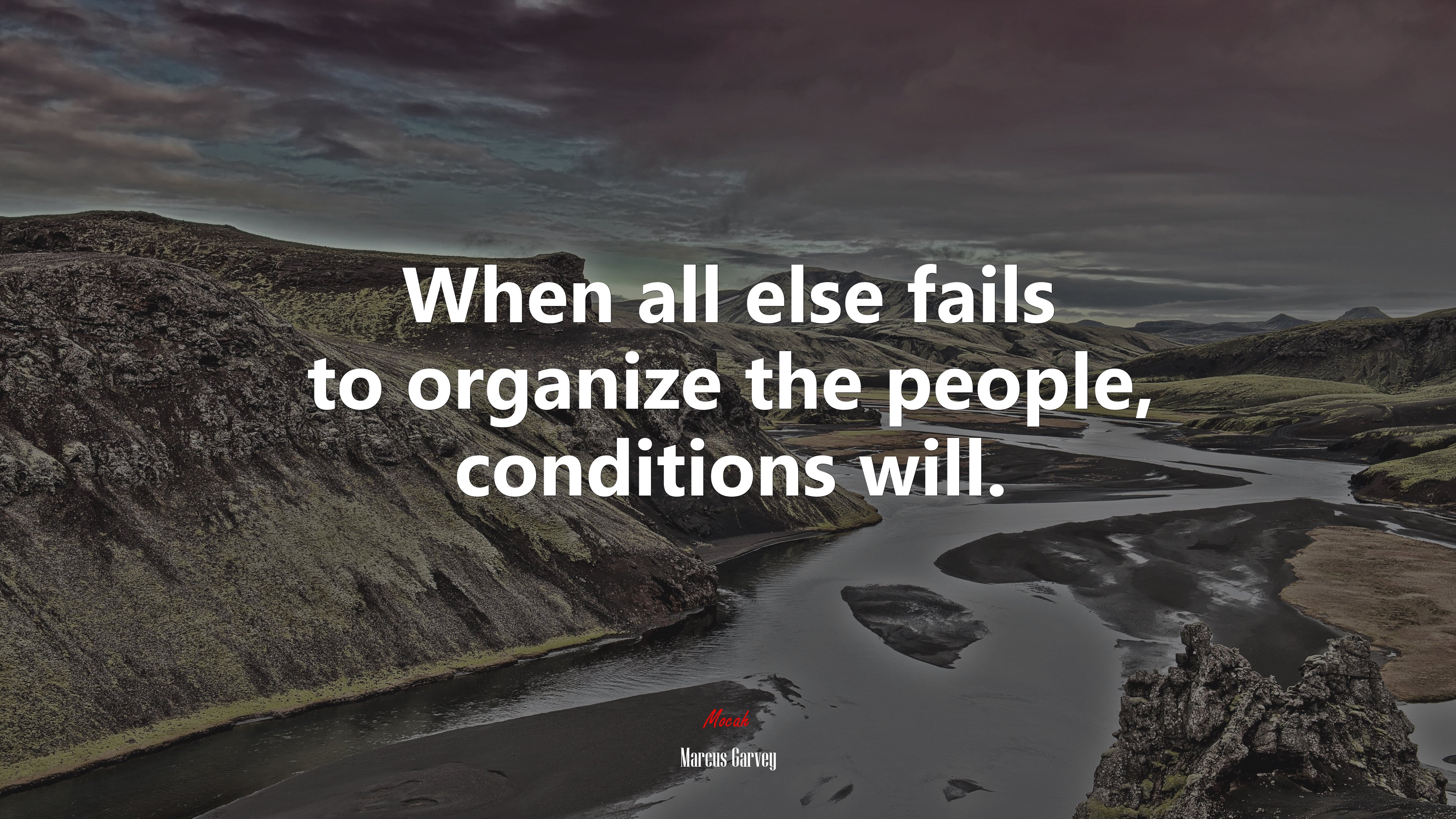 When all else fails to organize the people, conditions will. | Marcus Garvey quote HD Wallpaper