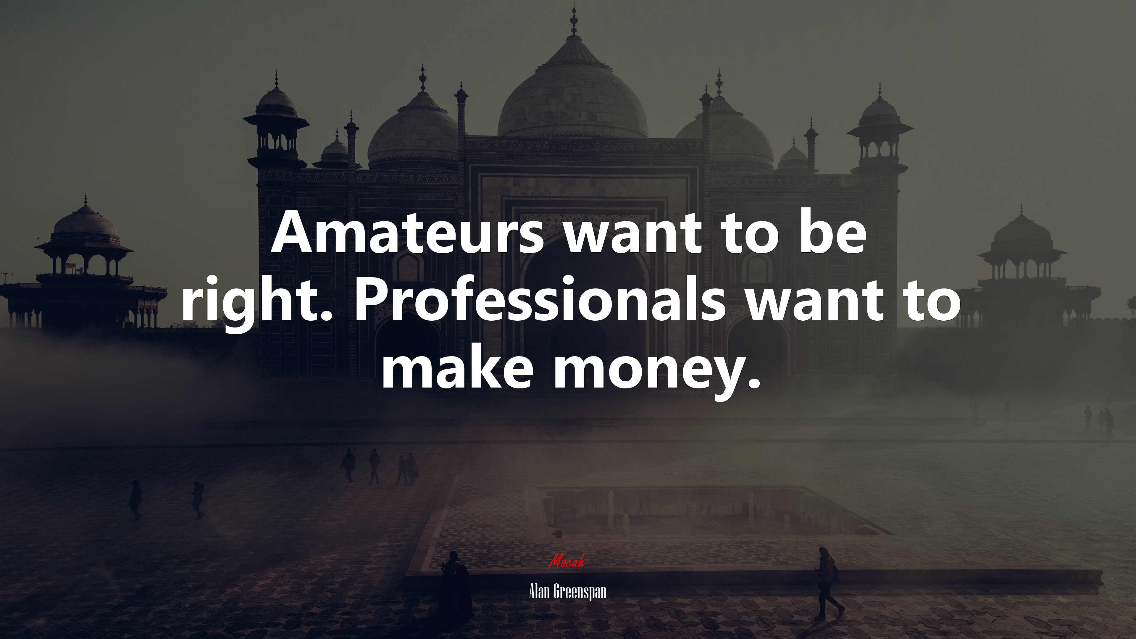 Amateurs want to be right. Professionals want to make money. | Alan Greenspan quote HD Wallpaper